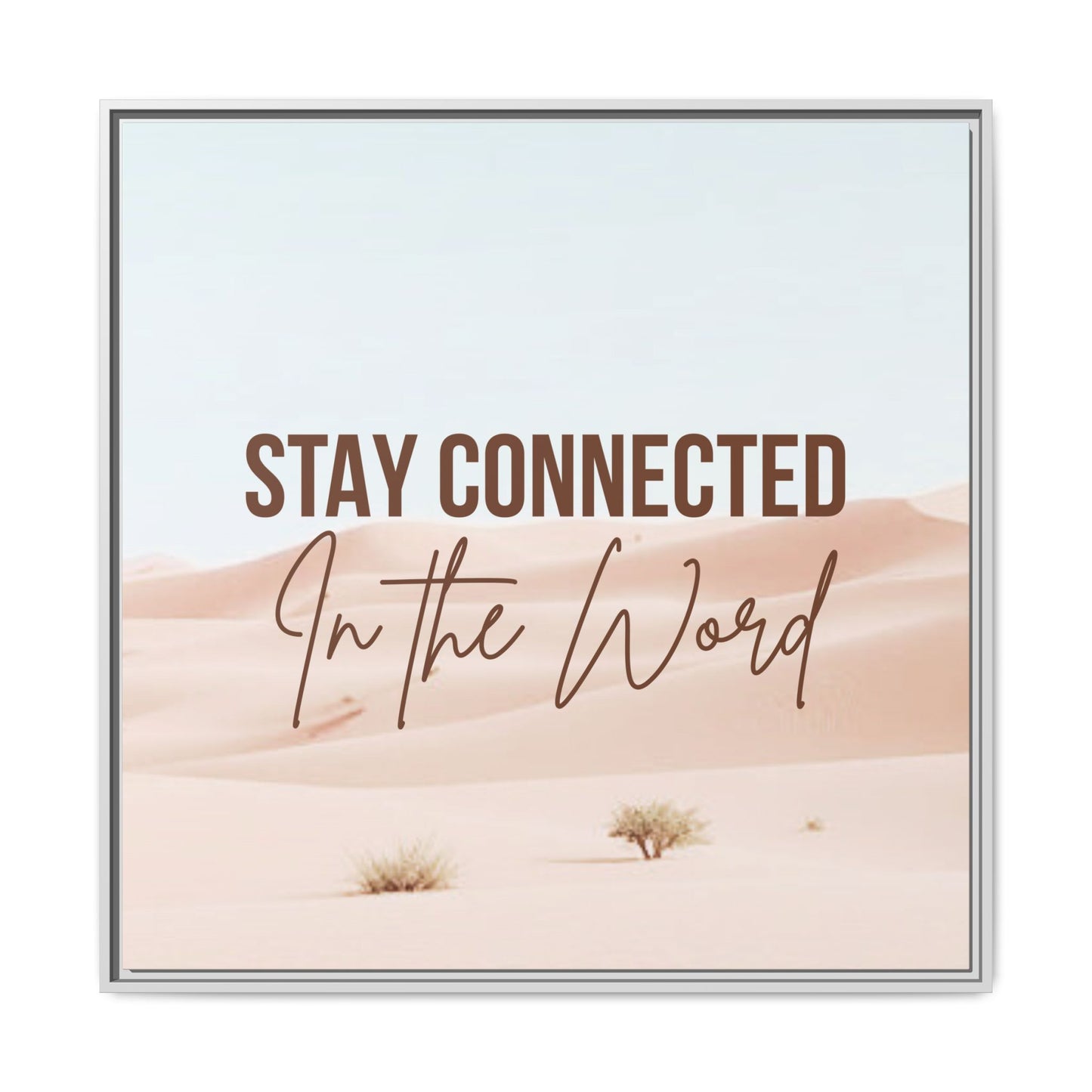 Stay Connected in the Word, Framed Wall Art for Inspiration, Christian Home Decor, Motivational Print, Gift Idea, Faith Inspired Decor