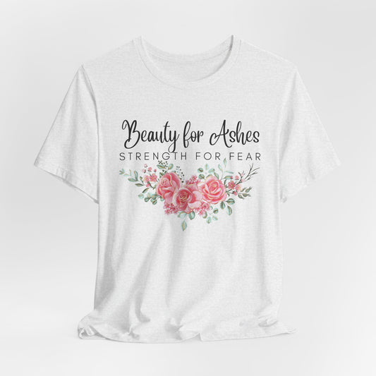 Beauty for Ashes Inspirational Christian Shirt with Flower Graphics