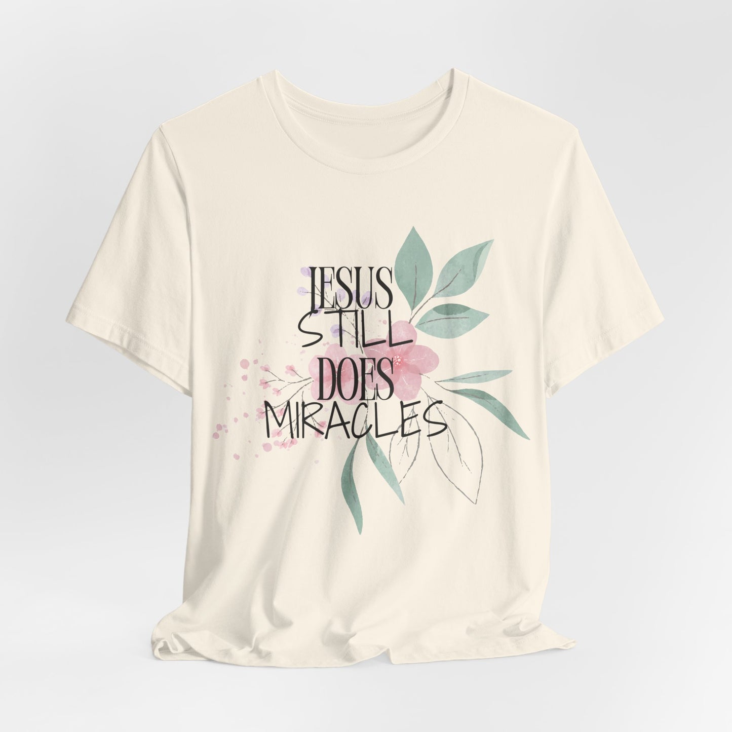 Jesus Still Does Miracles Christian Tshirt