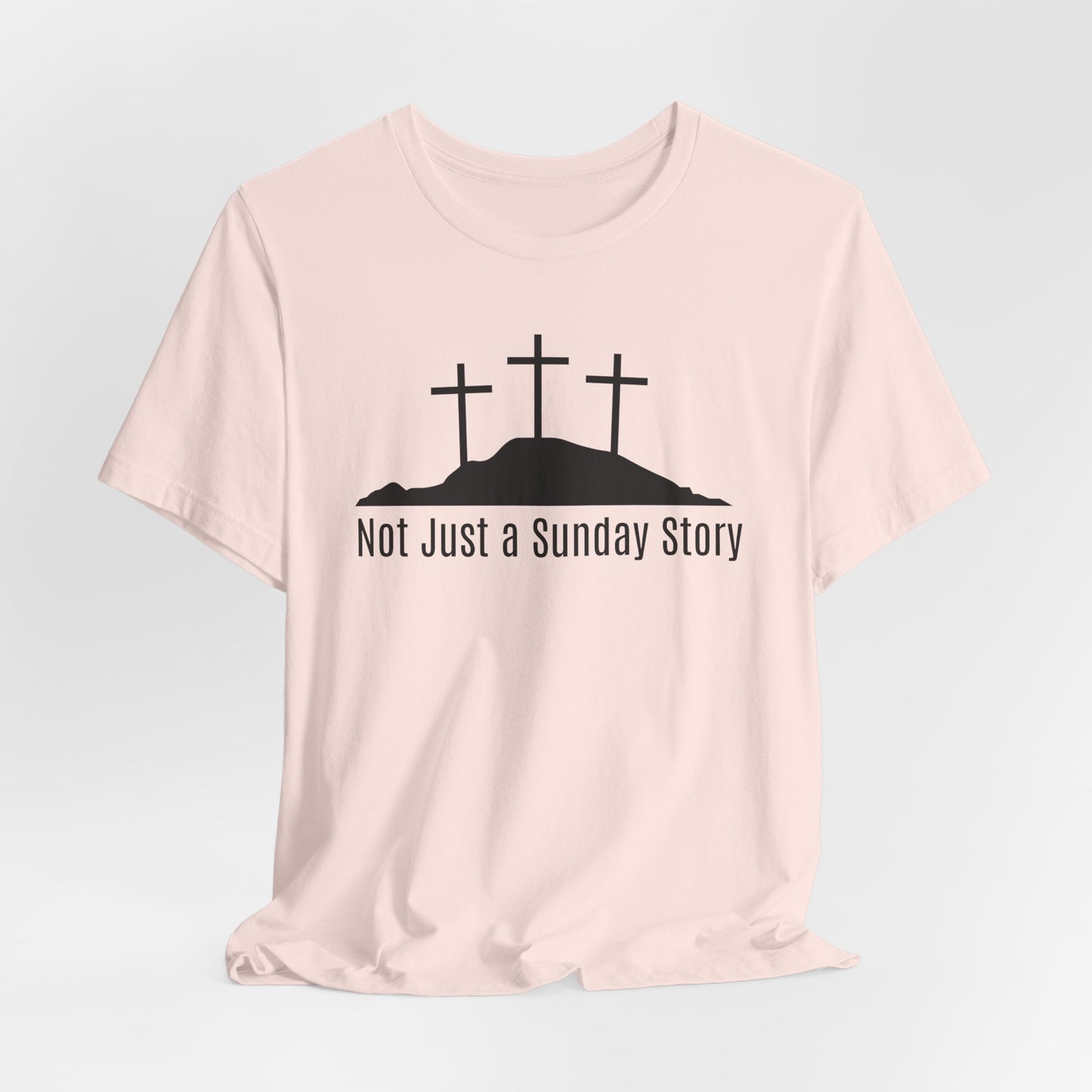 Not Just A Sunday Story Christian Easter Tshirt