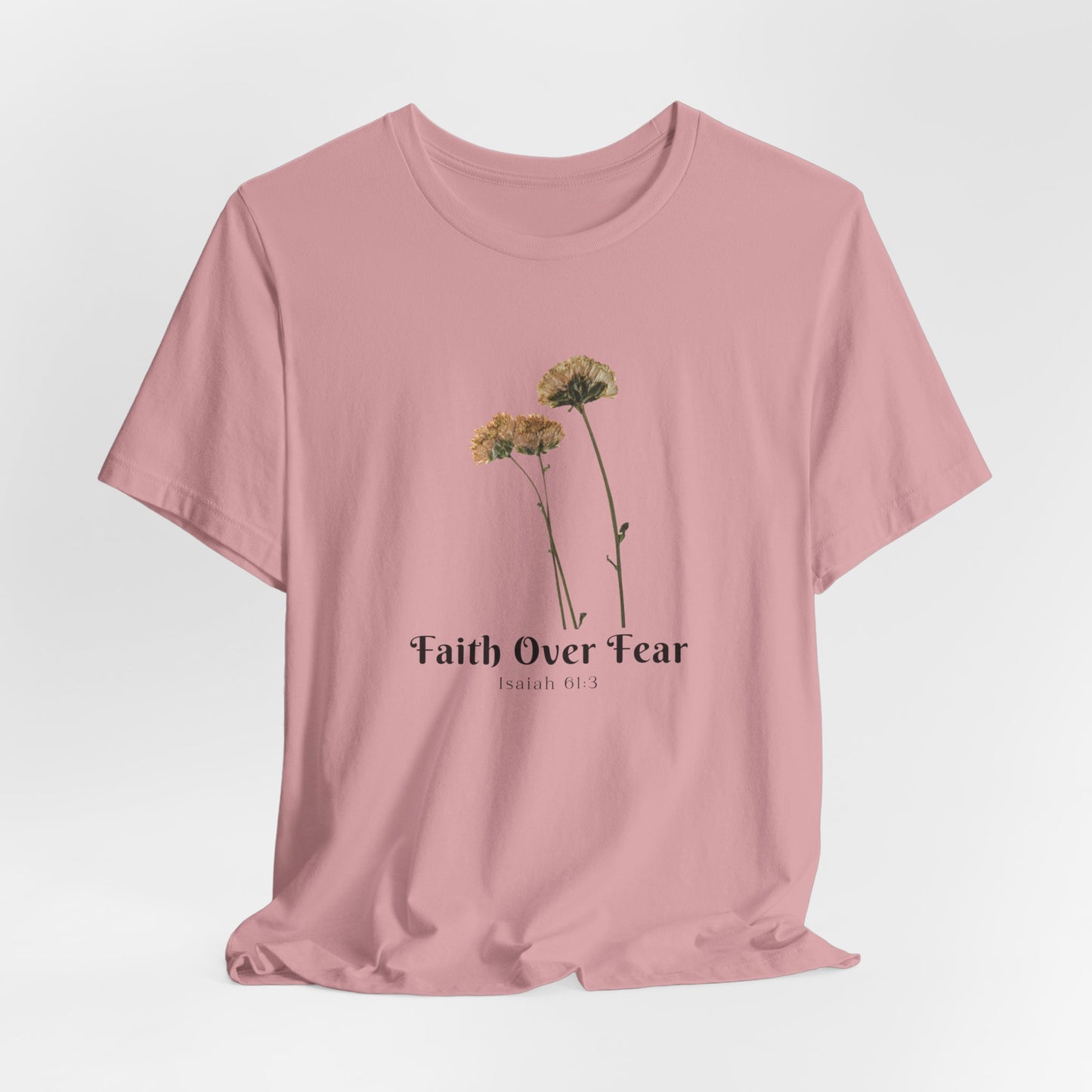 Faith Over Fear Faith Inspired Christian T Shirt