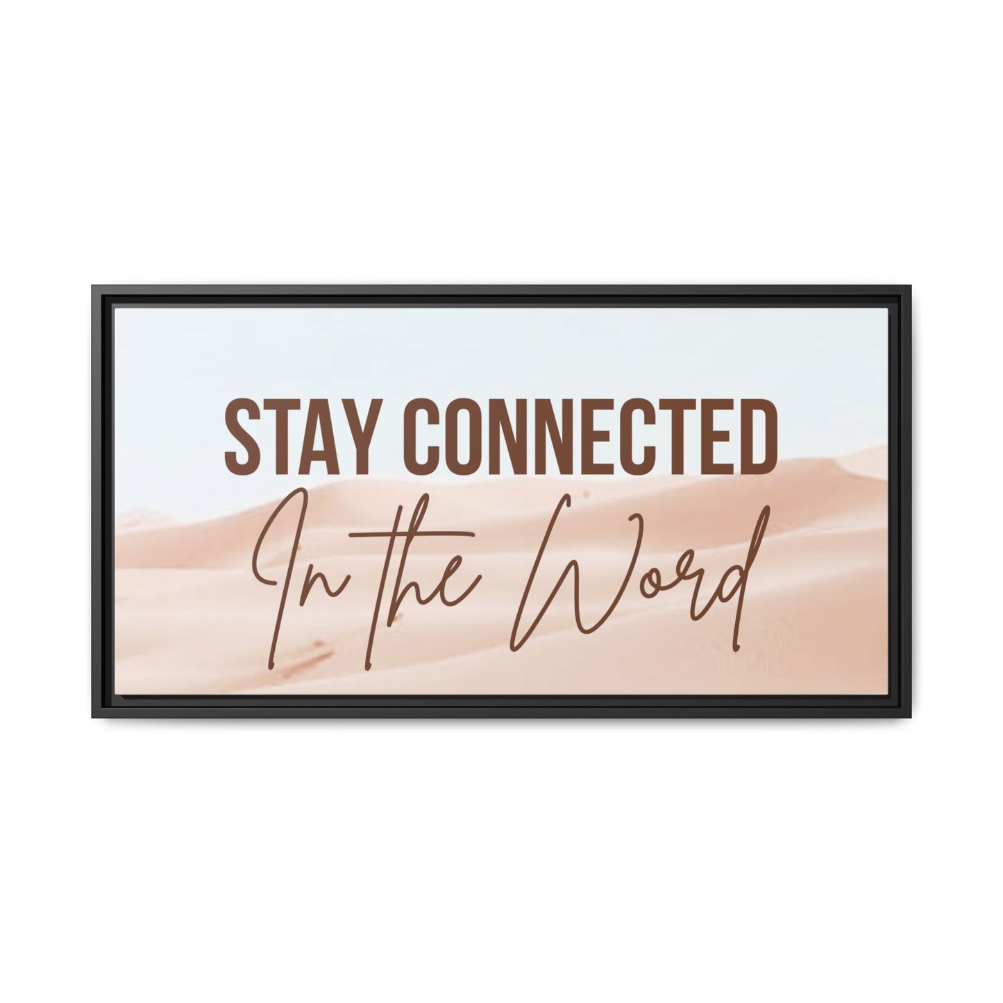 Stay Connected in the Word, Framed Wall Art for Inspiration, Christian Home Decor, Motivational Print, Gift Idea, Faith Inspired Decor