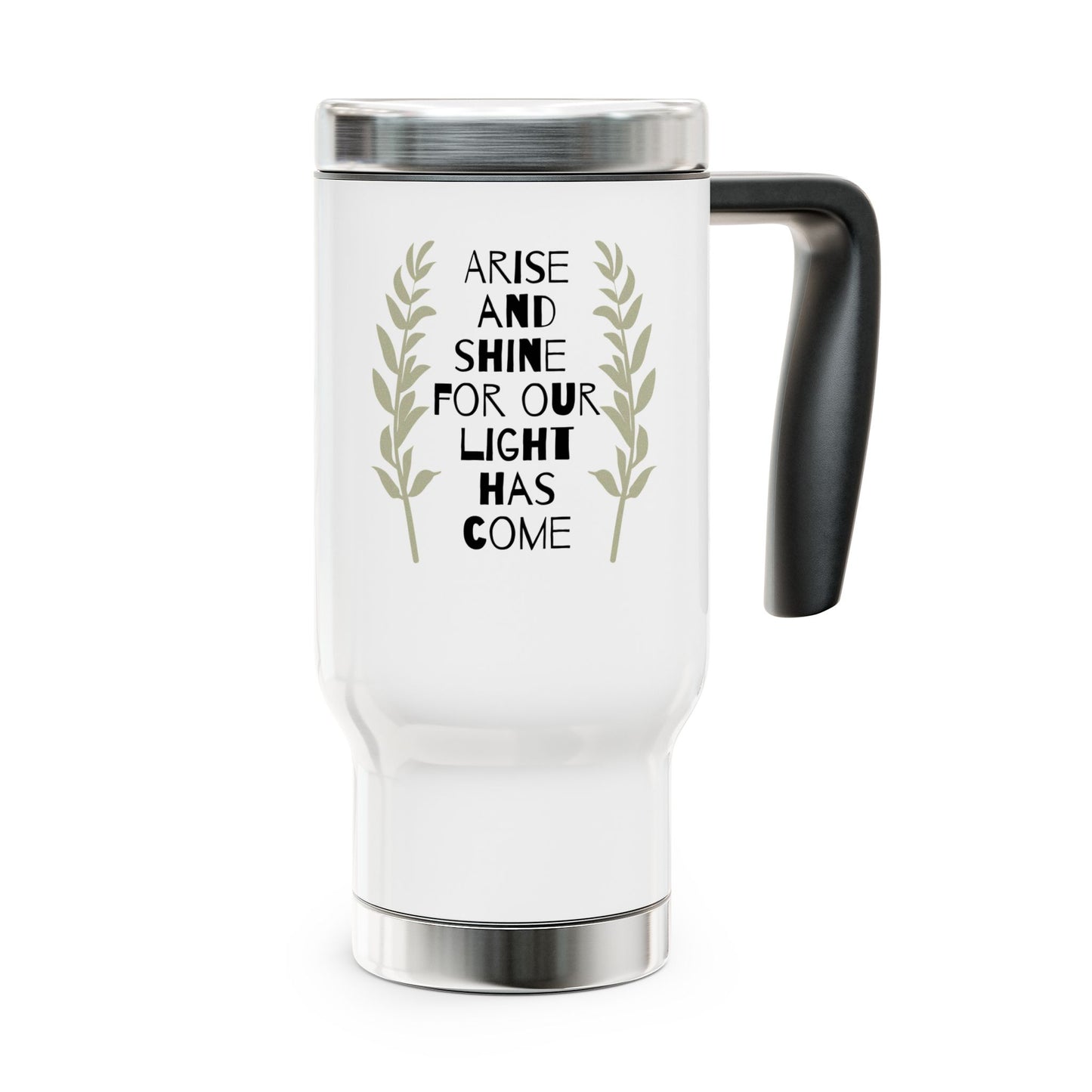 Arise and Shine for Your Ligh Has Come Christian Travel Mug