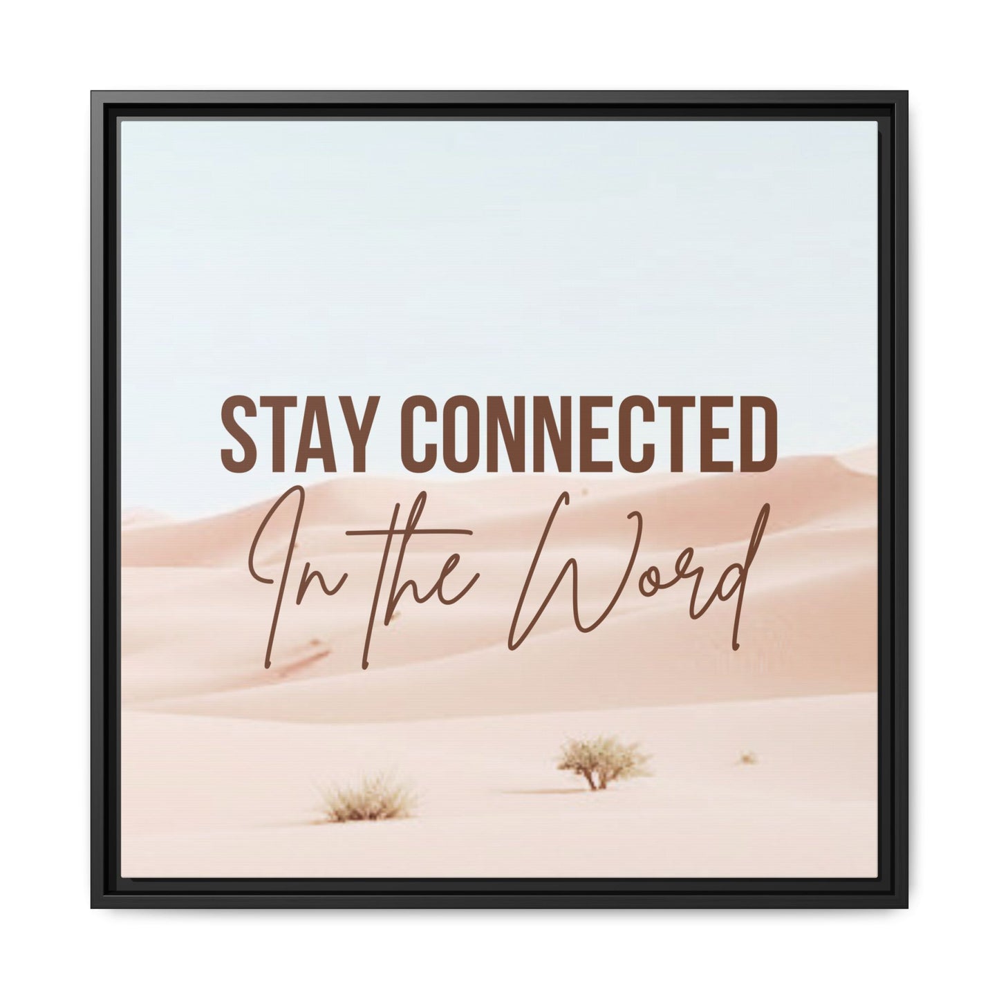 Stay Connected in the Word, Framed Wall Art for Inspiration, Christian Home Decor, Motivational Print, Gift Idea, Faith Inspired Decor