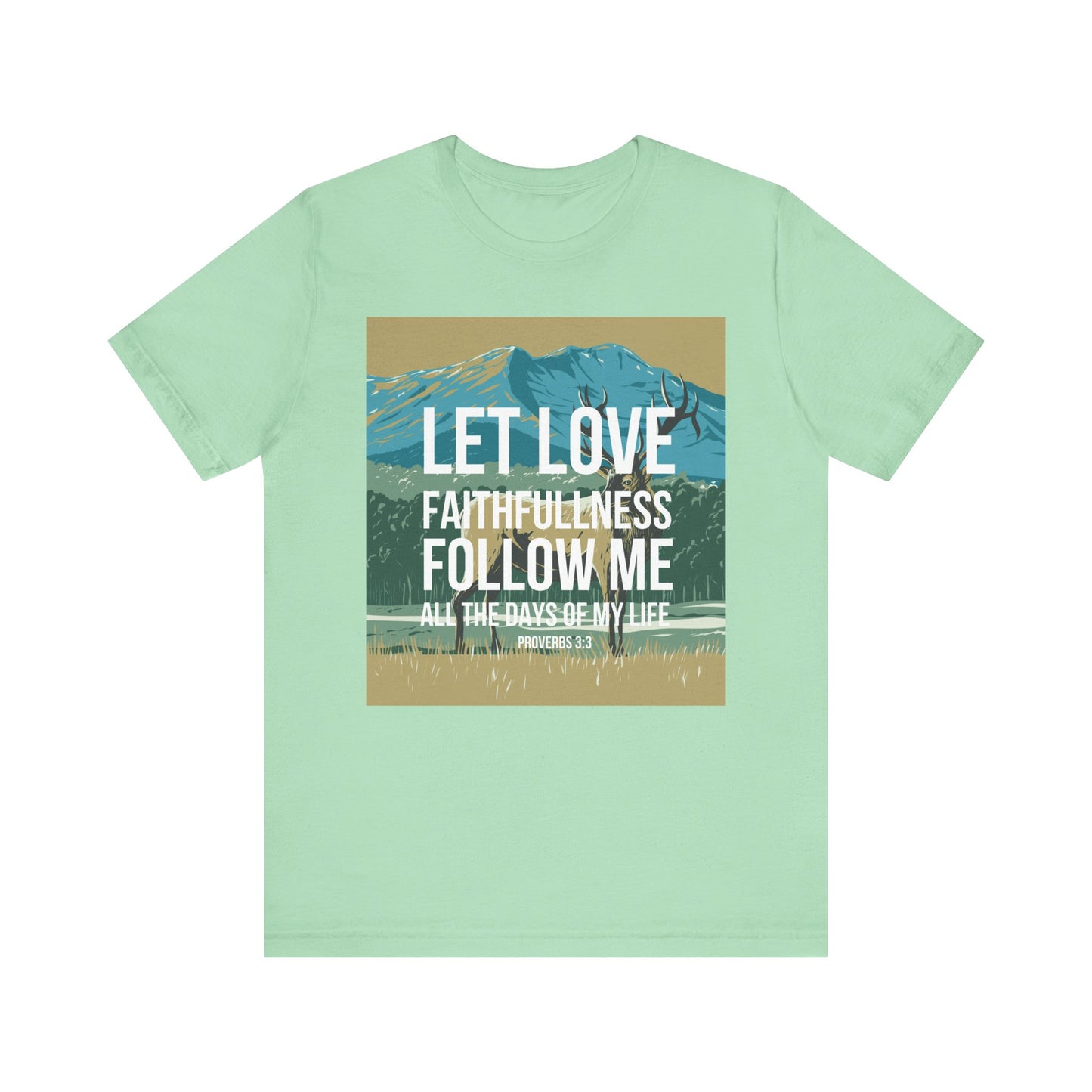 Let Love and Faithfulness Follow Me Christian Tshirt