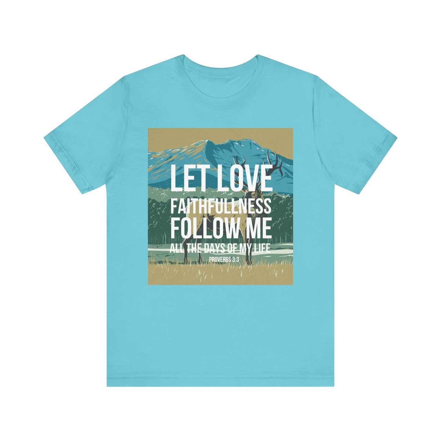 Let Love and Faithfulness Follow Me Christian Tshirt
