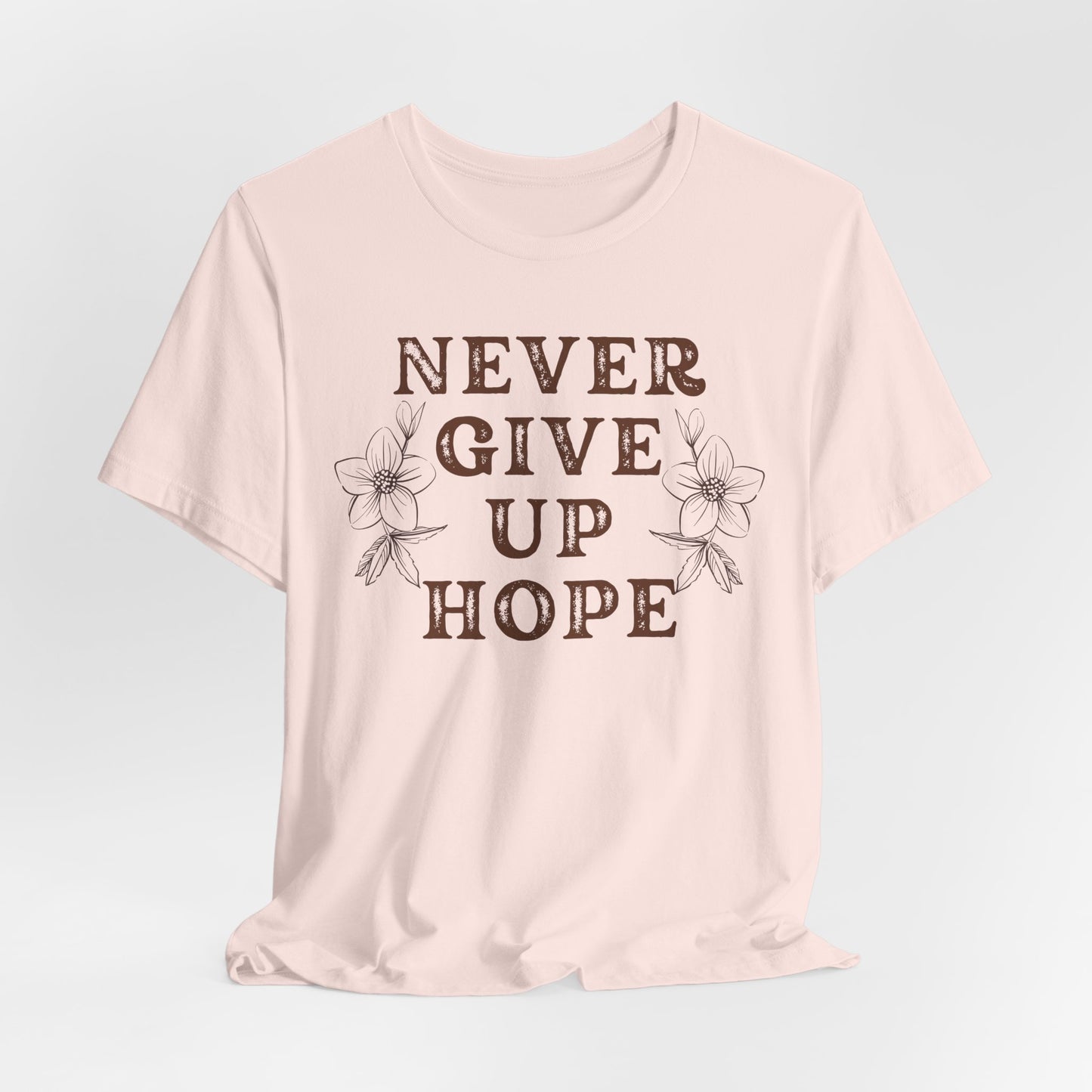 Never Give Up Hope Christian Tshirt