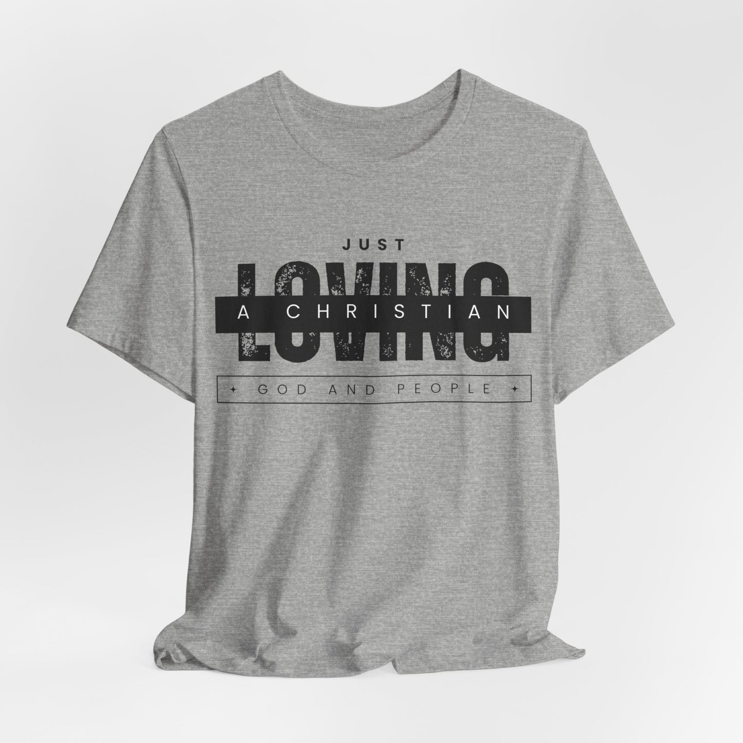 Just a Christian Loving God and People T-shirt Christian Lifestyle Fashion and Faith-Inspired Apparel T-Shirt with Religious Graphics Ideal Religious Gift Ideas for Men and Women