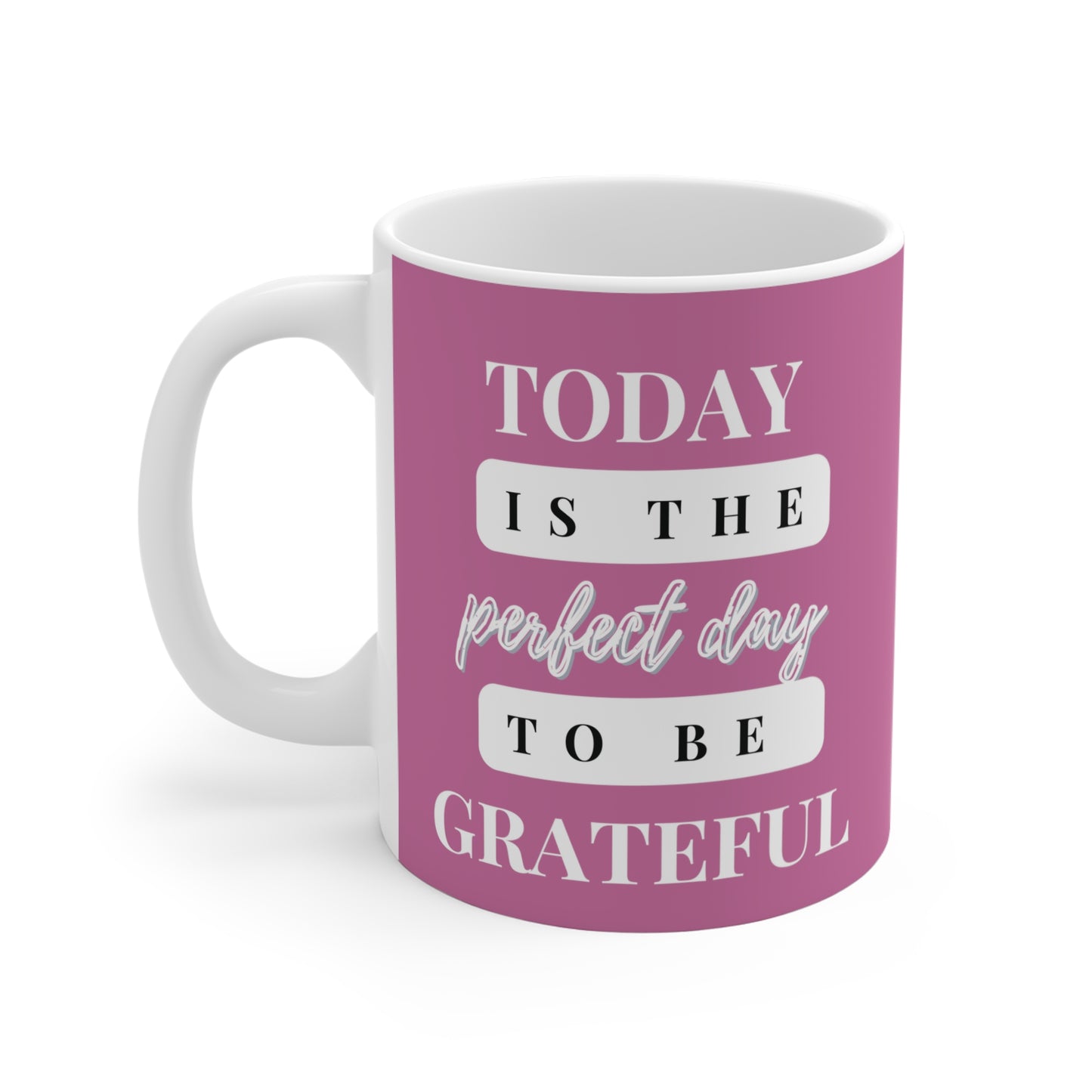 Today is the Perfect Day to be Grateful Christian Coffee Mug with Inspirational Quote Coffee Mug 11oz