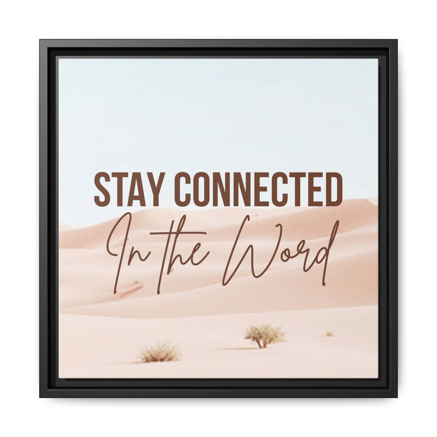 Stay Connected in the Word, Framed Wall Art for Inspiration, Christian Home Decor, Motivational Print, Gift Idea, Faith Inspired Decor