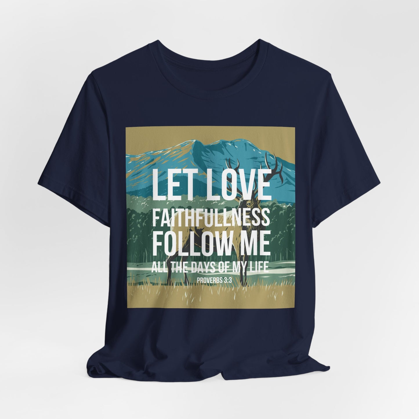 Let Love and Faithfulness Follow Me Christian Tshirt