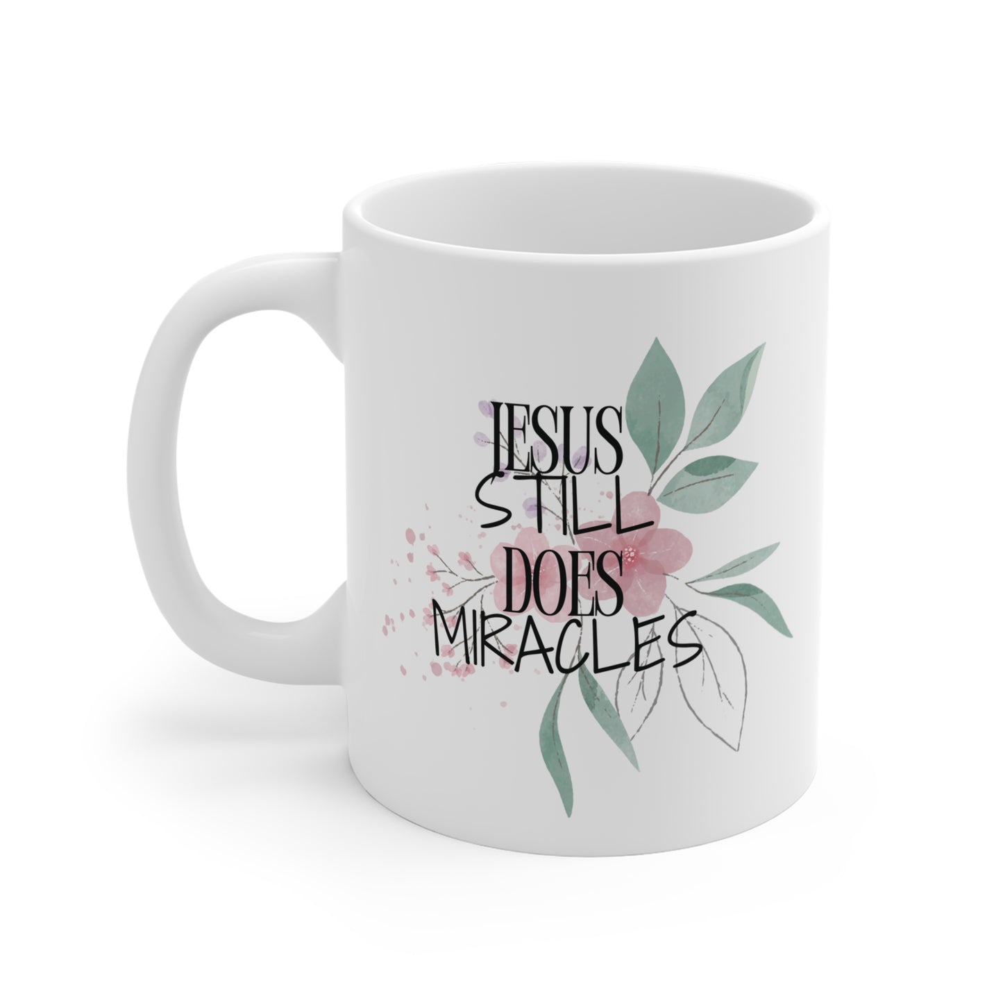 Jesus Still Does Miracles Christian Coffee Mug