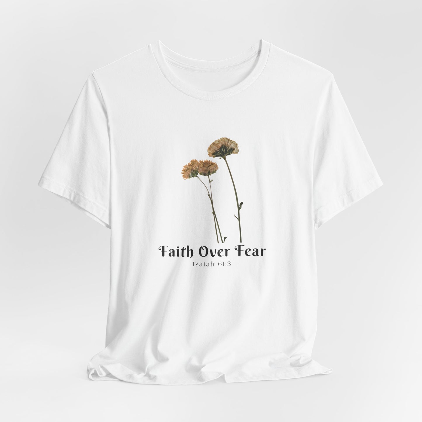 Faith Over Fear Faith Inspired Christian T Shirt