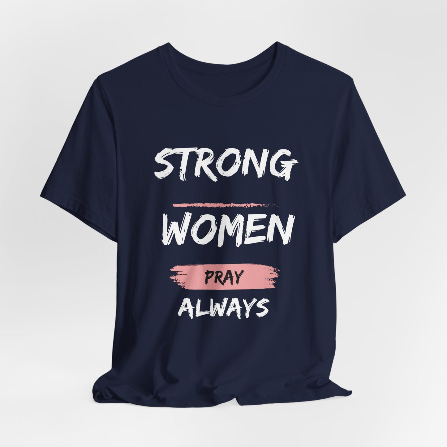 Strong women always pray Inspirational Christian T-Shirt
