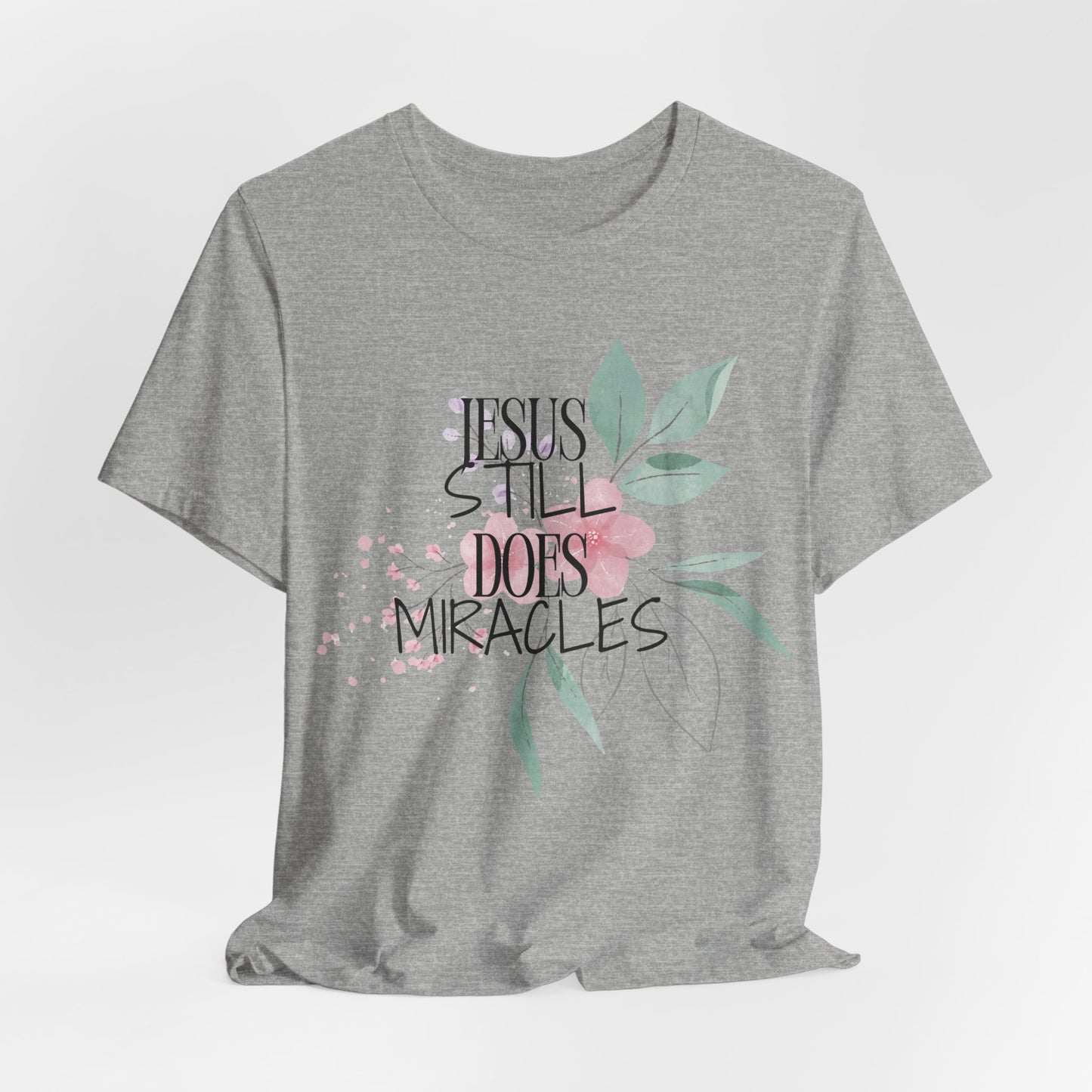 Jesus Still Does Miracles Christian Tshirt