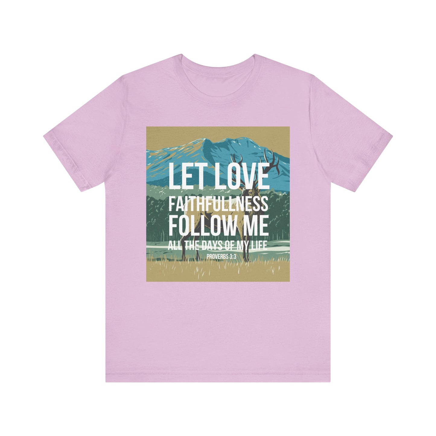 Let Love and Faithfulness Follow Me Christian Tshirt