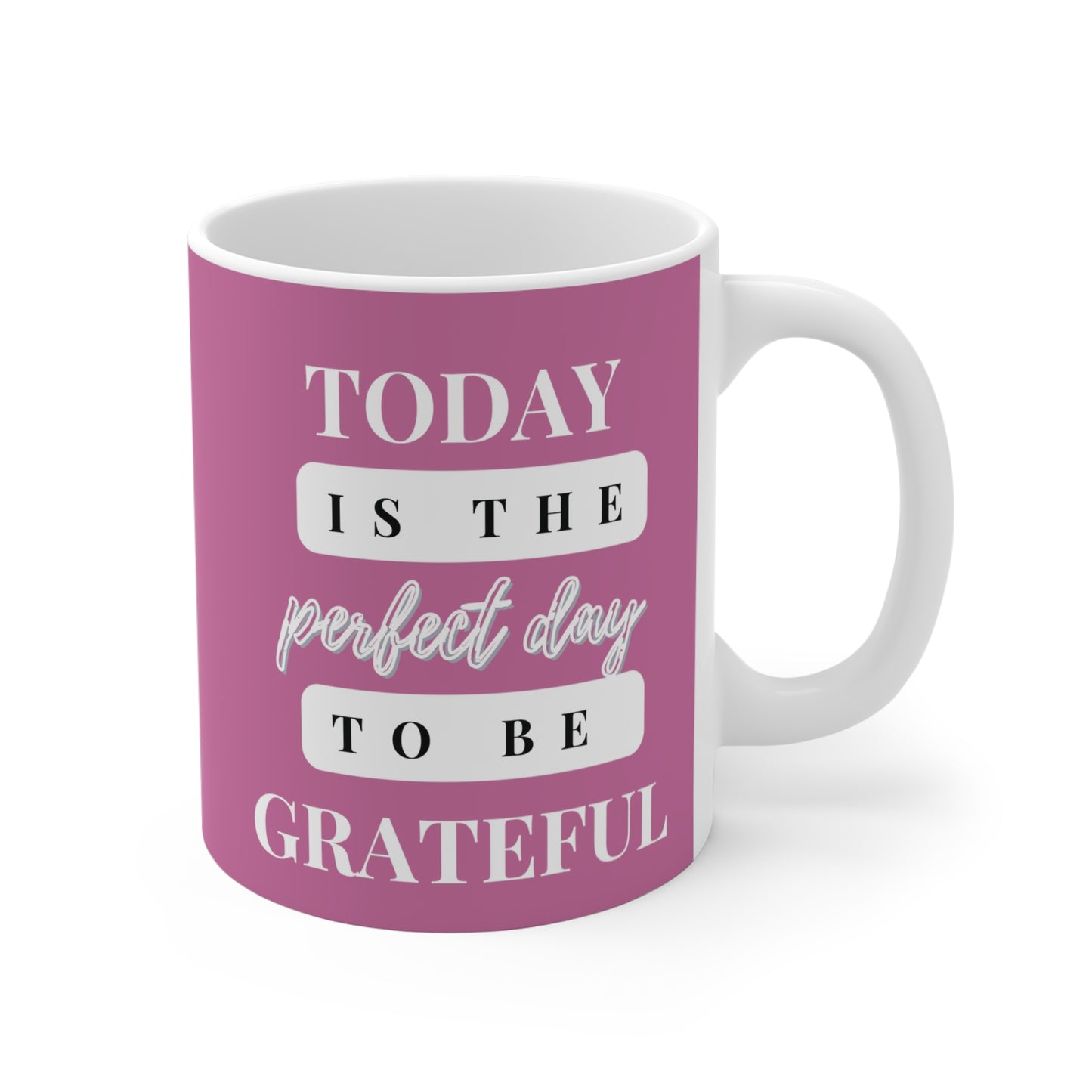 Today is the Perfect Day to be Grateful Christian Coffee Mug with Inspirational Quote Coffee Mug 11oz