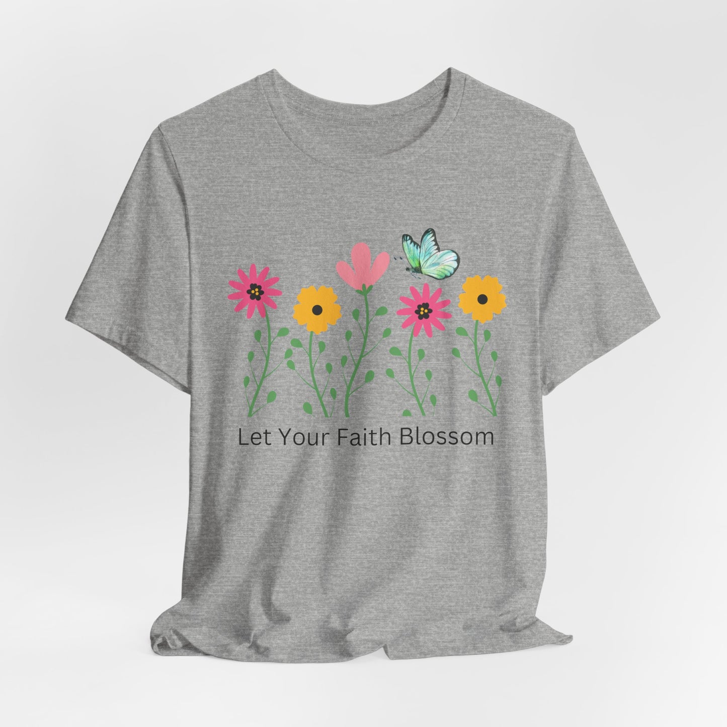 Let Your Faith Bloom Floral Christian Tshirt