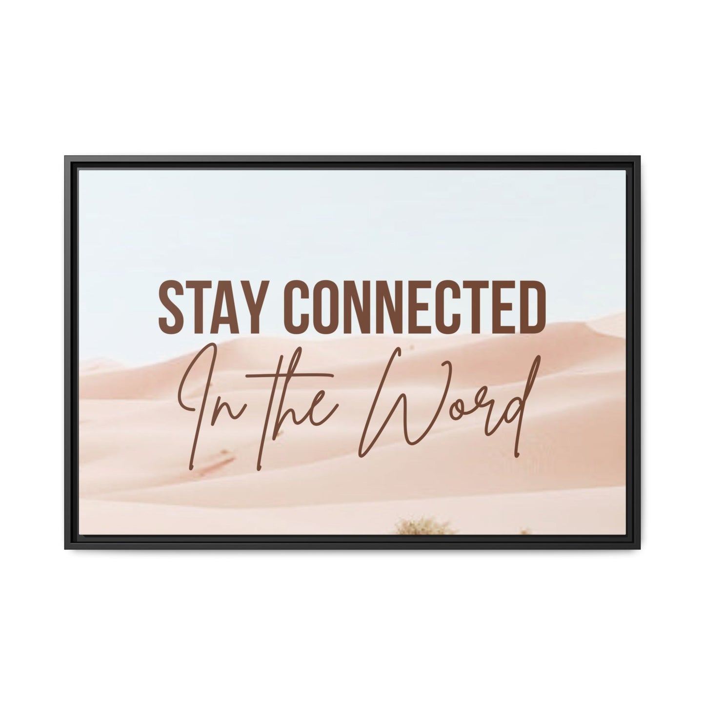 Stay Connected in the Word, Framed Wall Art for Inspiration, Christian Home Decor, Motivational Print, Gift Idea, Faith Inspired Decor