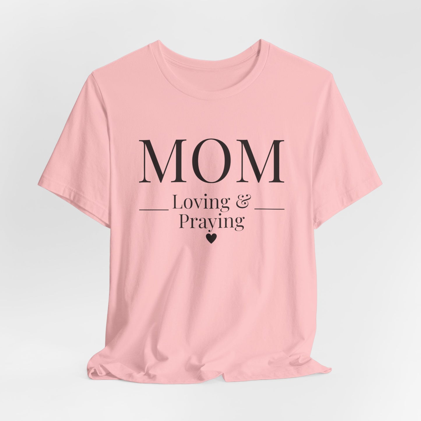 Mom Love and Praying Christian Mom Faith Inspired Christian T-Shirt