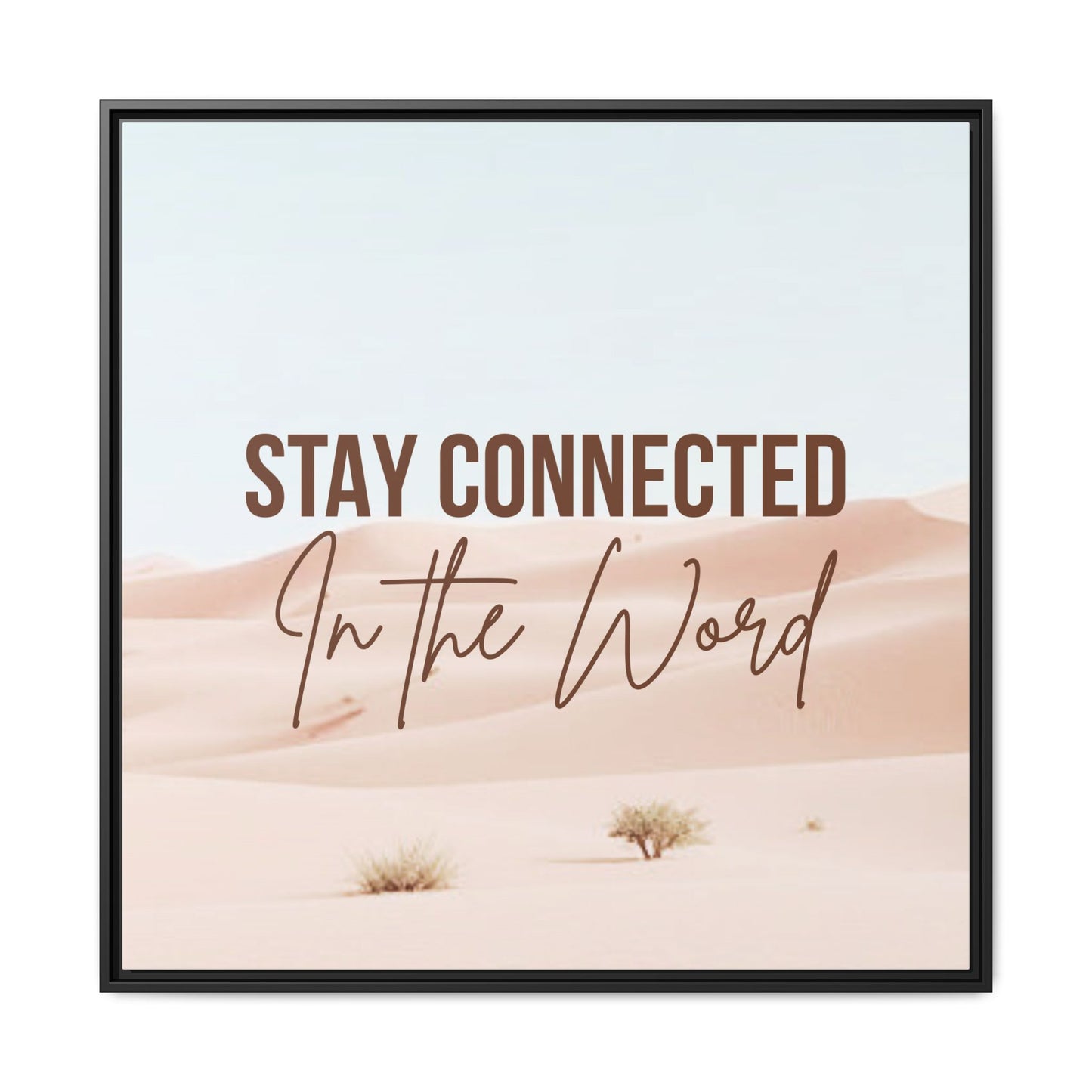 Stay Connected in the Word, Framed Wall Art for Inspiration, Christian Home Decor, Motivational Print, Gift Idea, Faith Inspired Decor