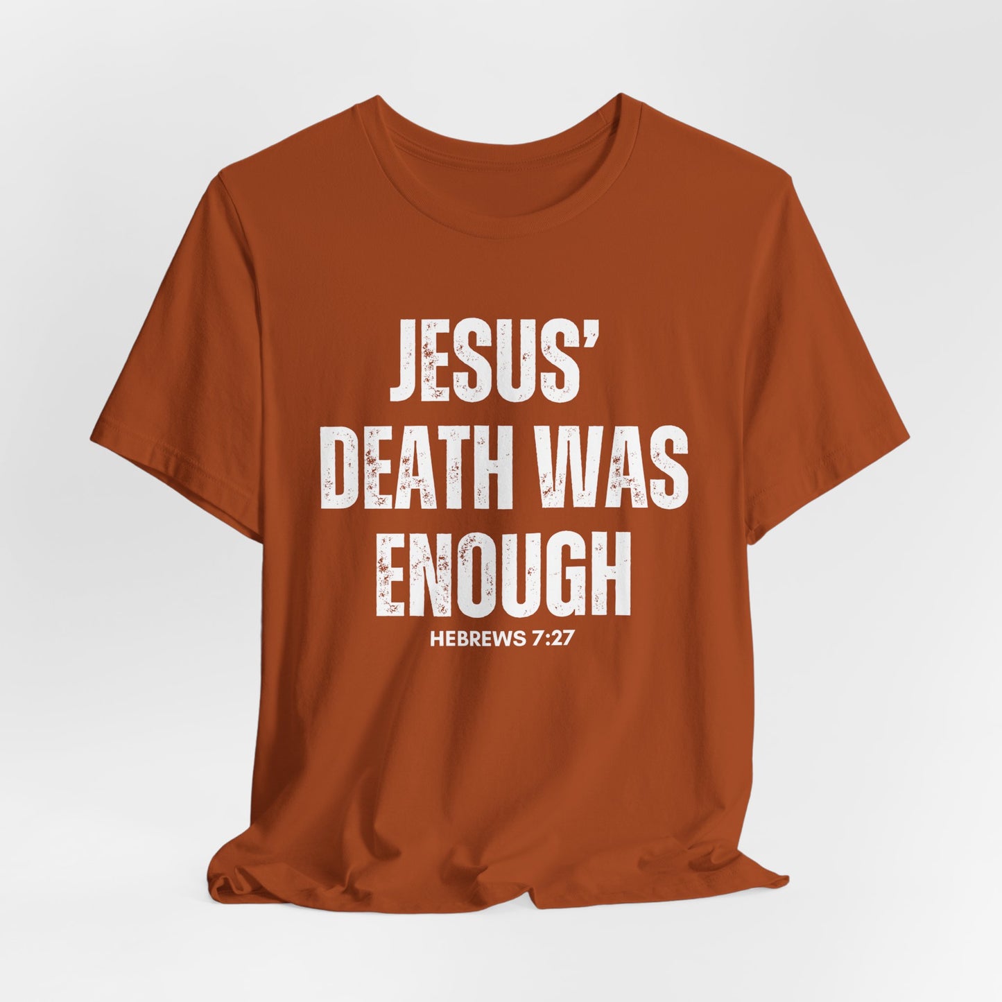 Jesus Death Was Enough Christian Tshirt