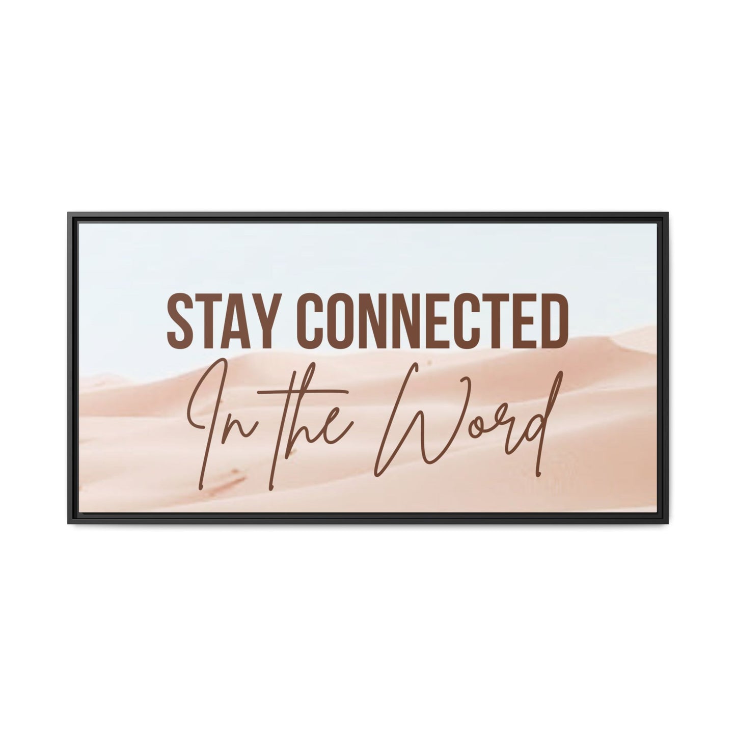 Stay Connected in the Word, Framed Wall Art for Inspiration, Christian Home Decor, Motivational Print, Gift Idea, Faith Inspired Decor