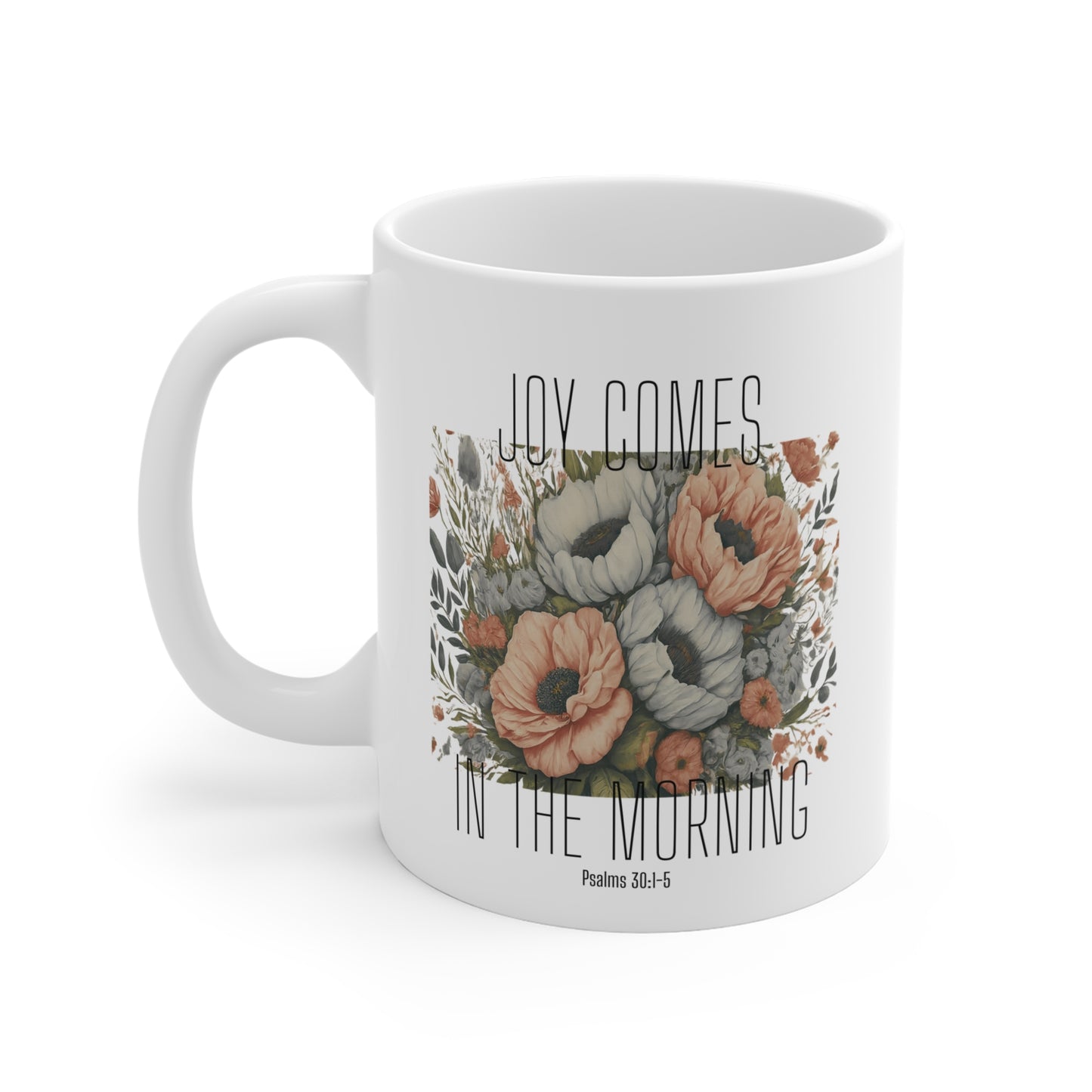 Joy Comes in the Morning Christian Coffee Mug 11oz