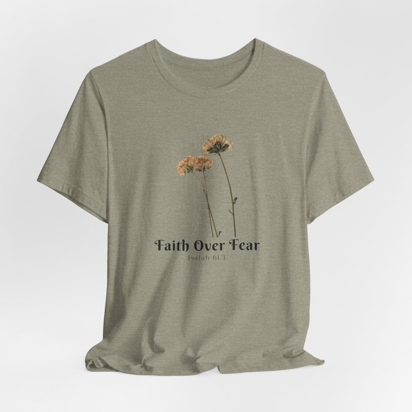 Faith Over Fear Faith Inspired Christian T Shirt