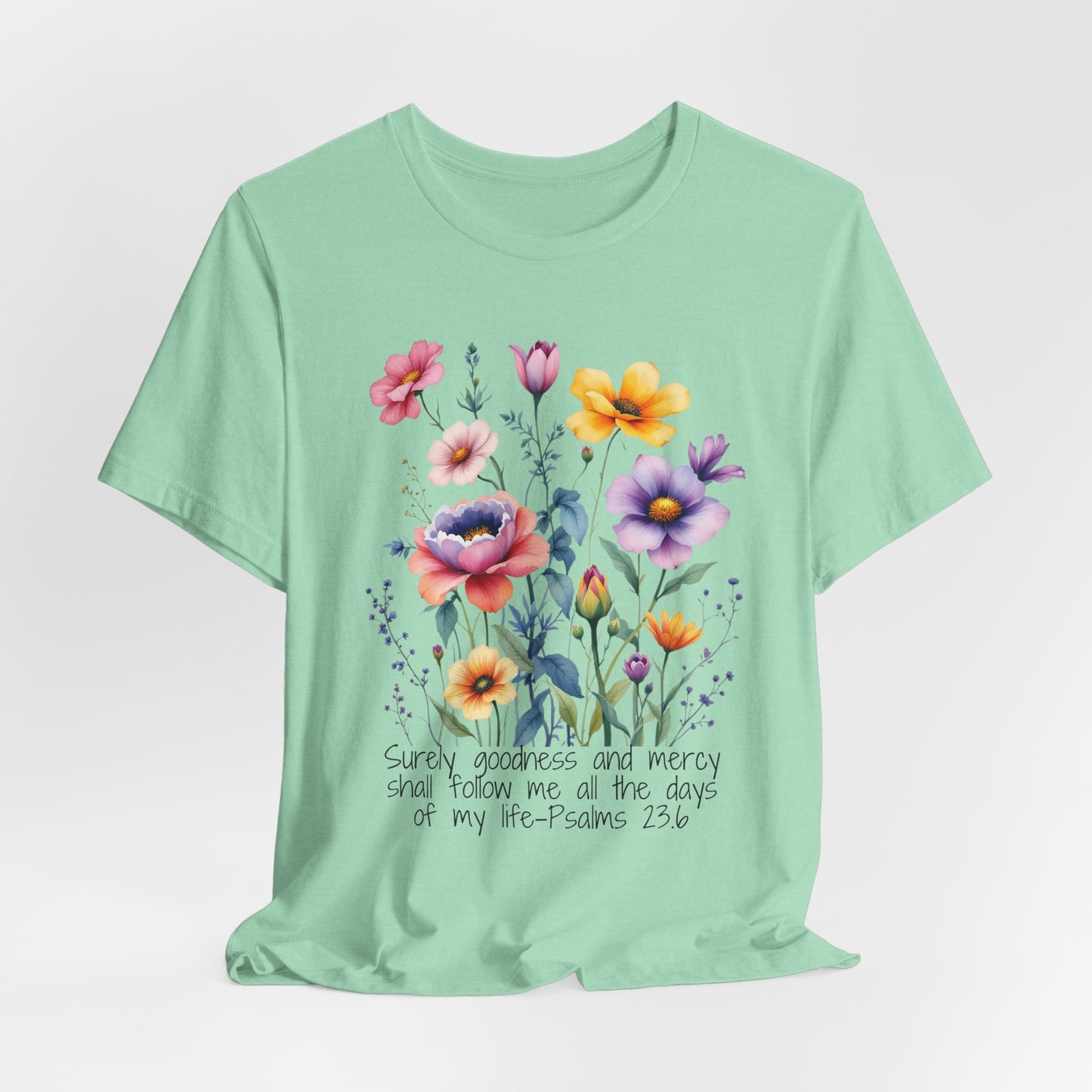 Goodness and Mercy Christian Tshirt with Psalms 23:6 Bible Verse Tshirt