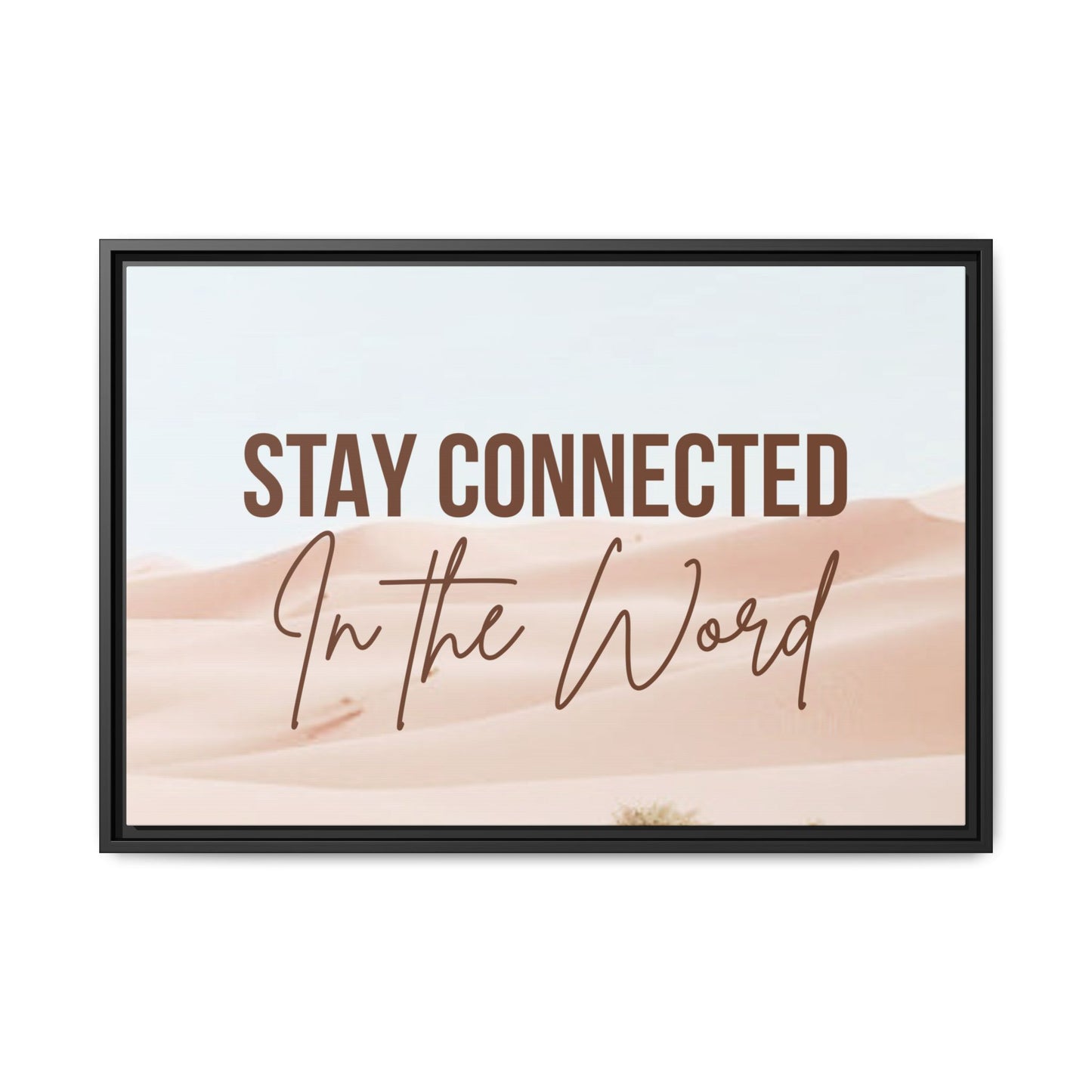 Stay Connected in the Word, Framed Wall Art for Inspiration, Christian Home Decor, Motivational Print, Gift Idea, Faith Inspired Decor