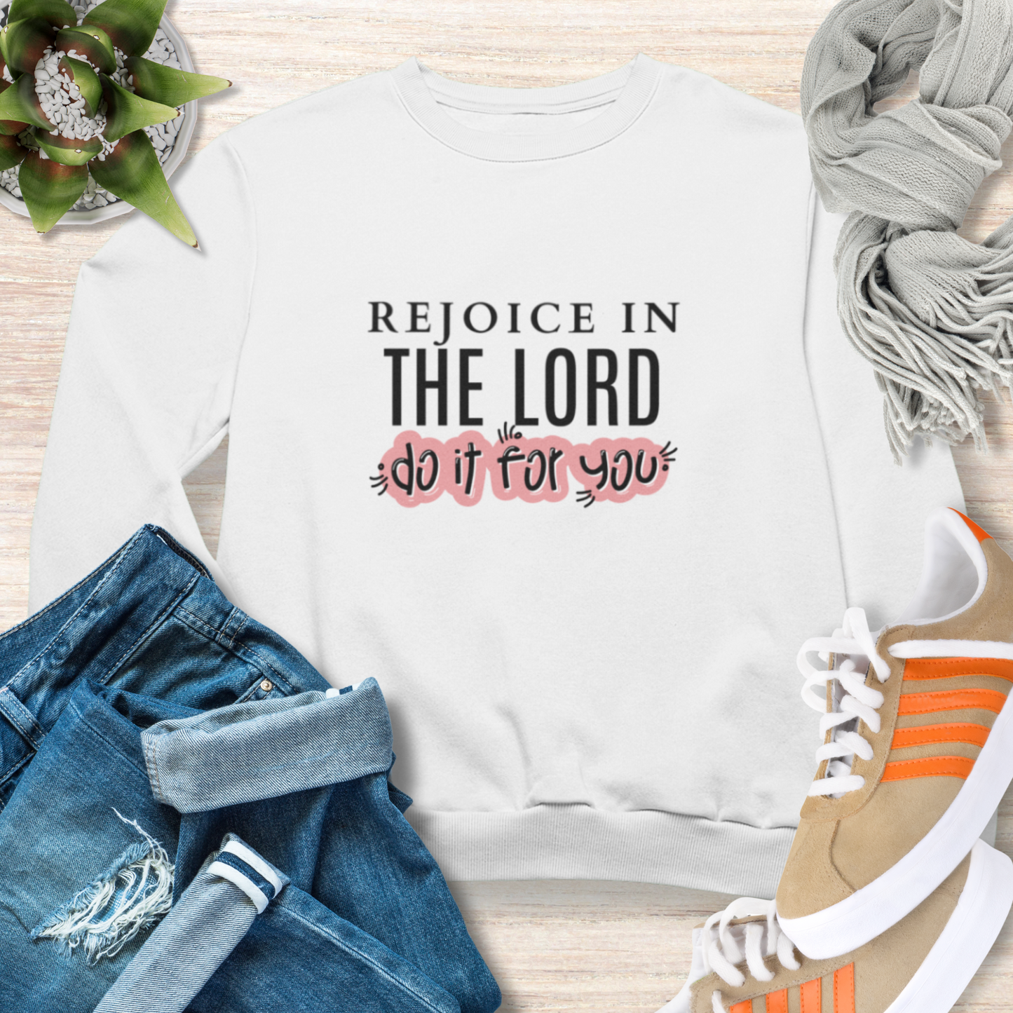Rejoice in the Lord, Do it For You Christian Sweatshirt