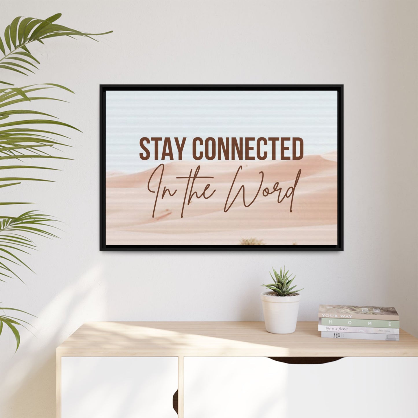 Stay Connected in the Word, Framed Wall Art for Inspiration, Christian Home Decor, Motivational Print, Gift Idea, Faith Inspired Decor