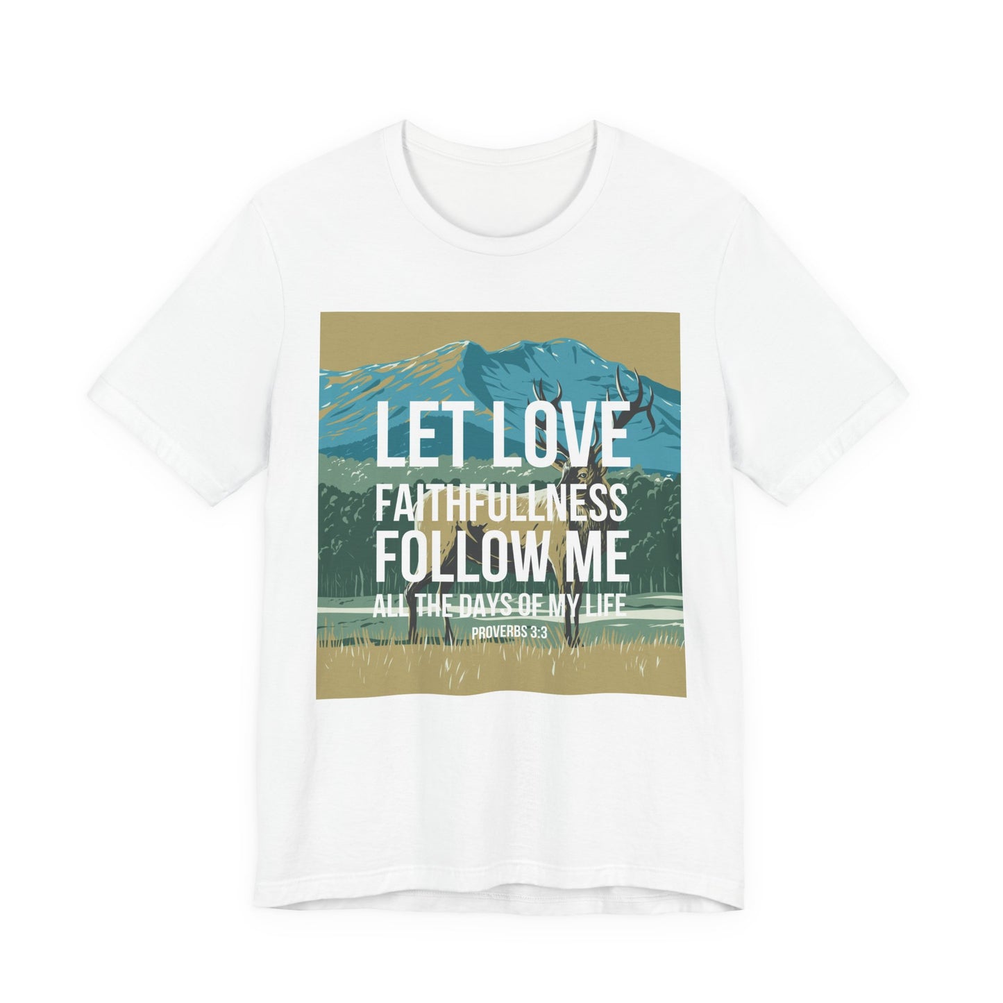 Let Love and Faithfulness Follow Me Christian Tshirt