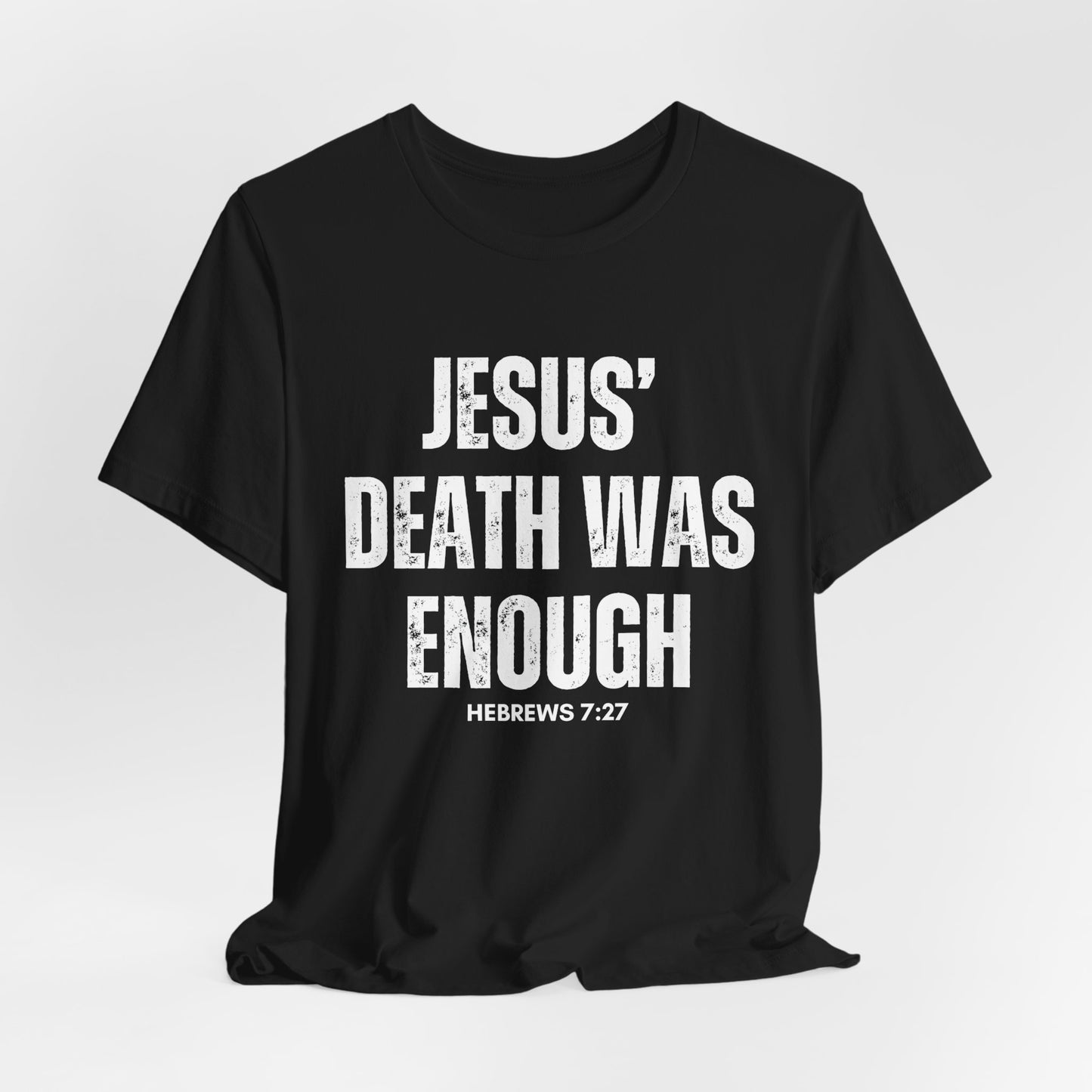 Jesus Death Was Enough Christian Tshirt