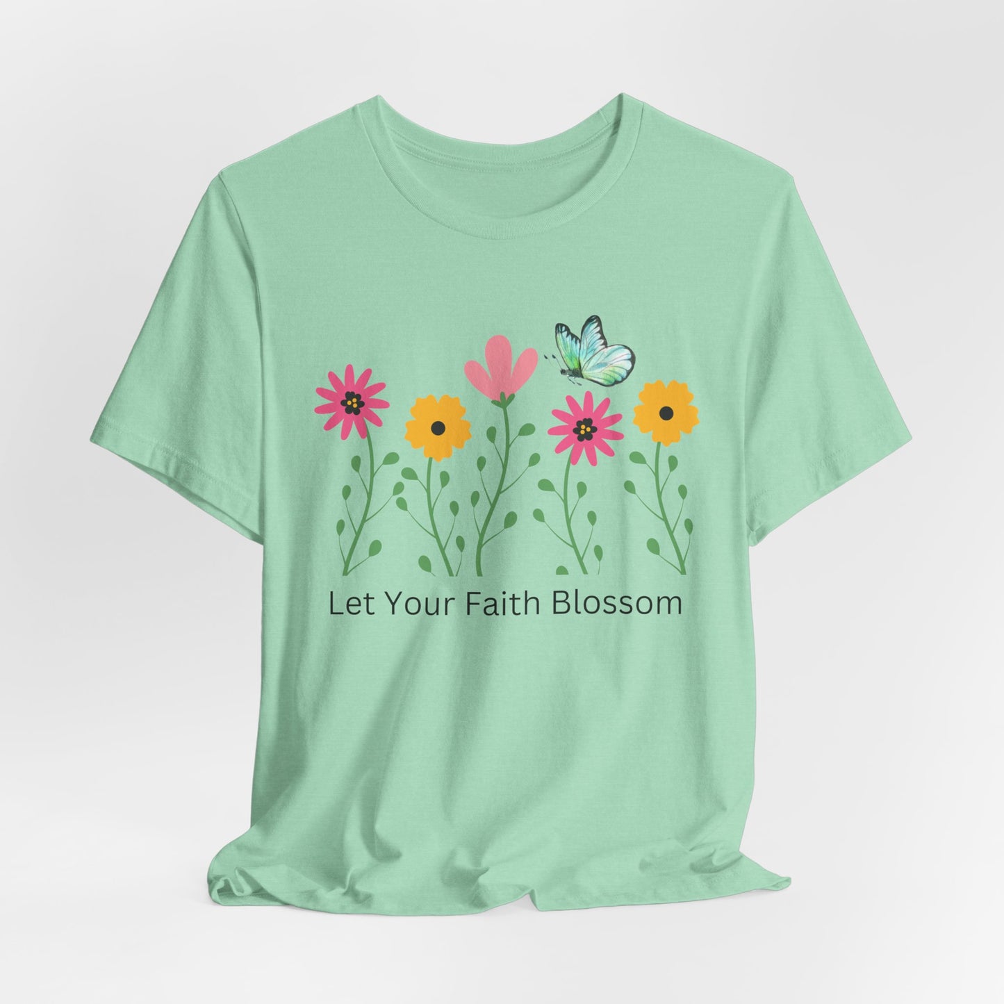 Let Your Faith Bloom Floral Christian Tshirt