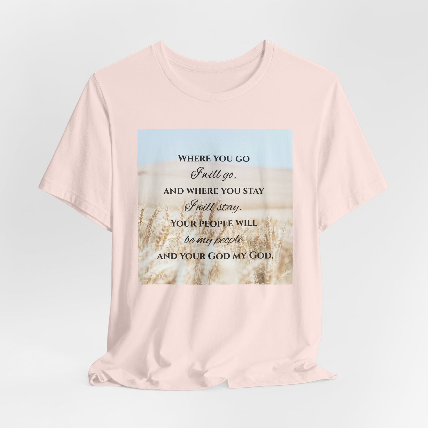 Where You Go, I Will Go Christian Tshirt