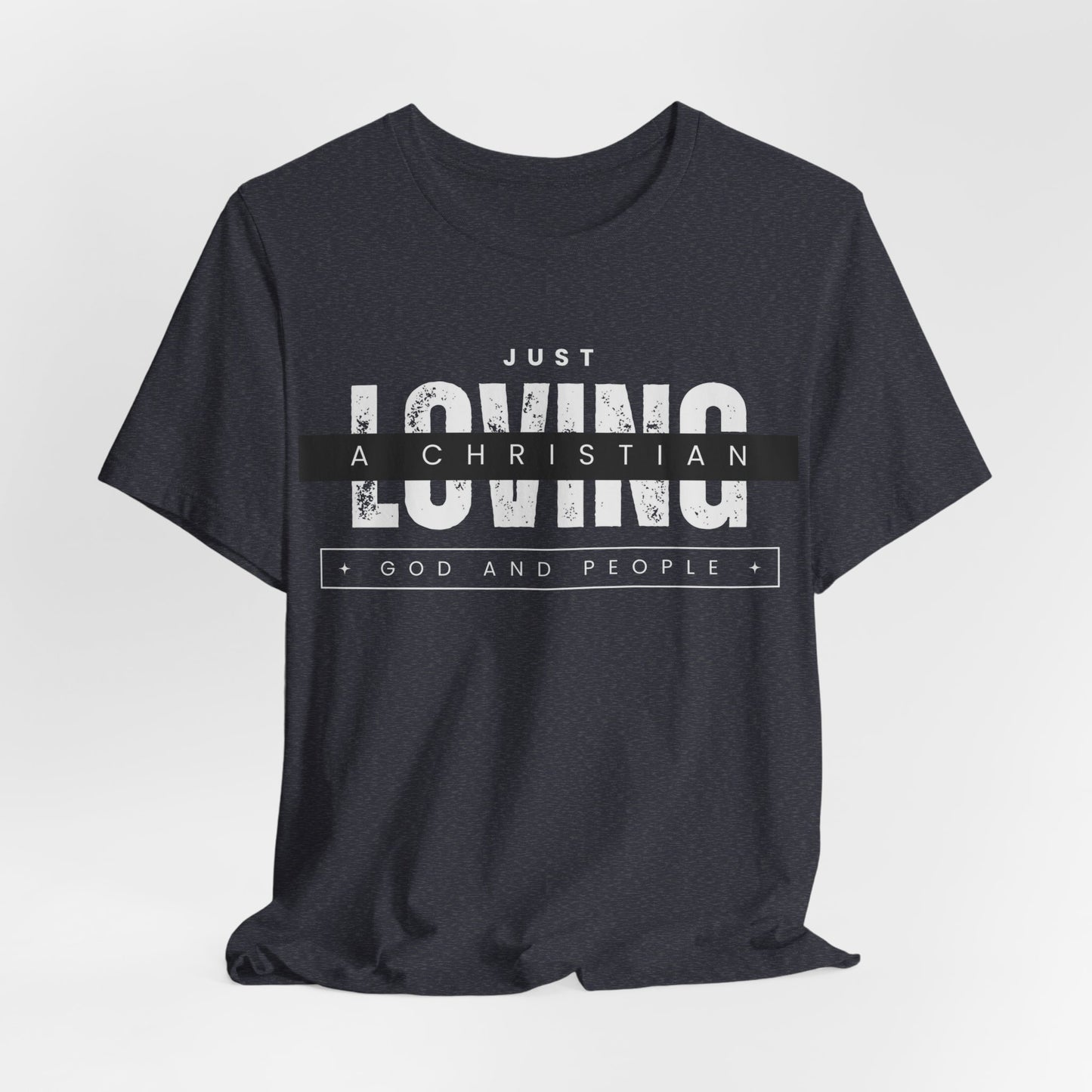 Just a Christian Loving God and People T-shirt Christian