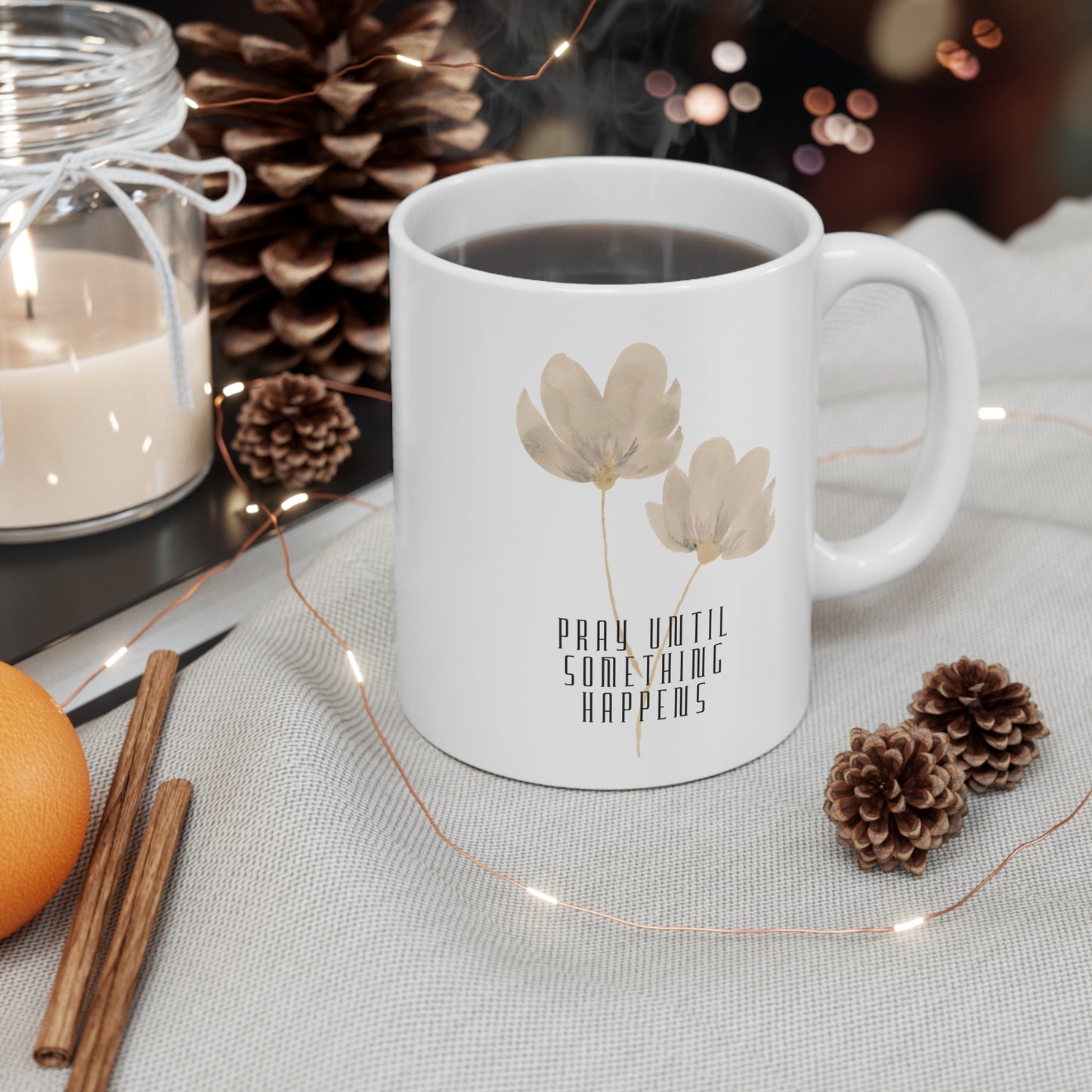 Pray Until Something Happens Christian Coffee Mug