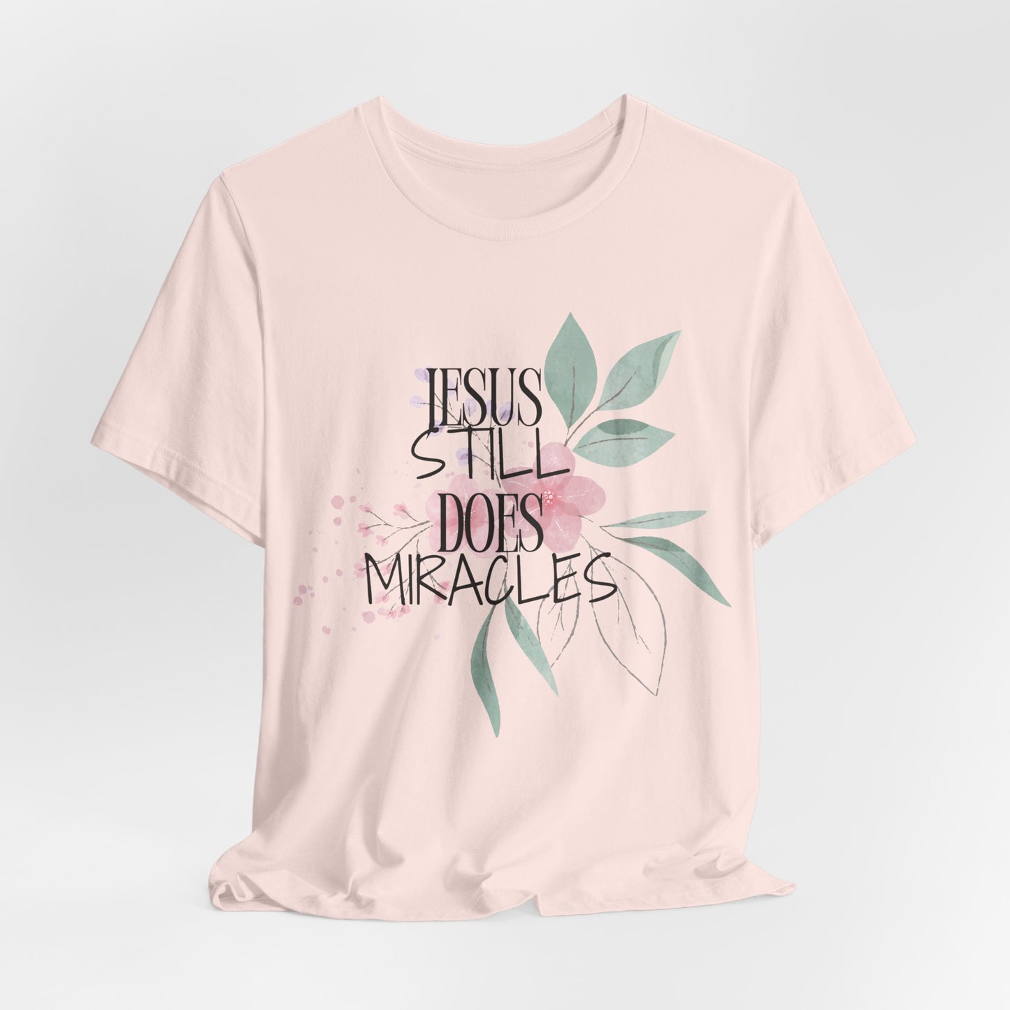 Jesus Still Does Miracles Christian Tshirt