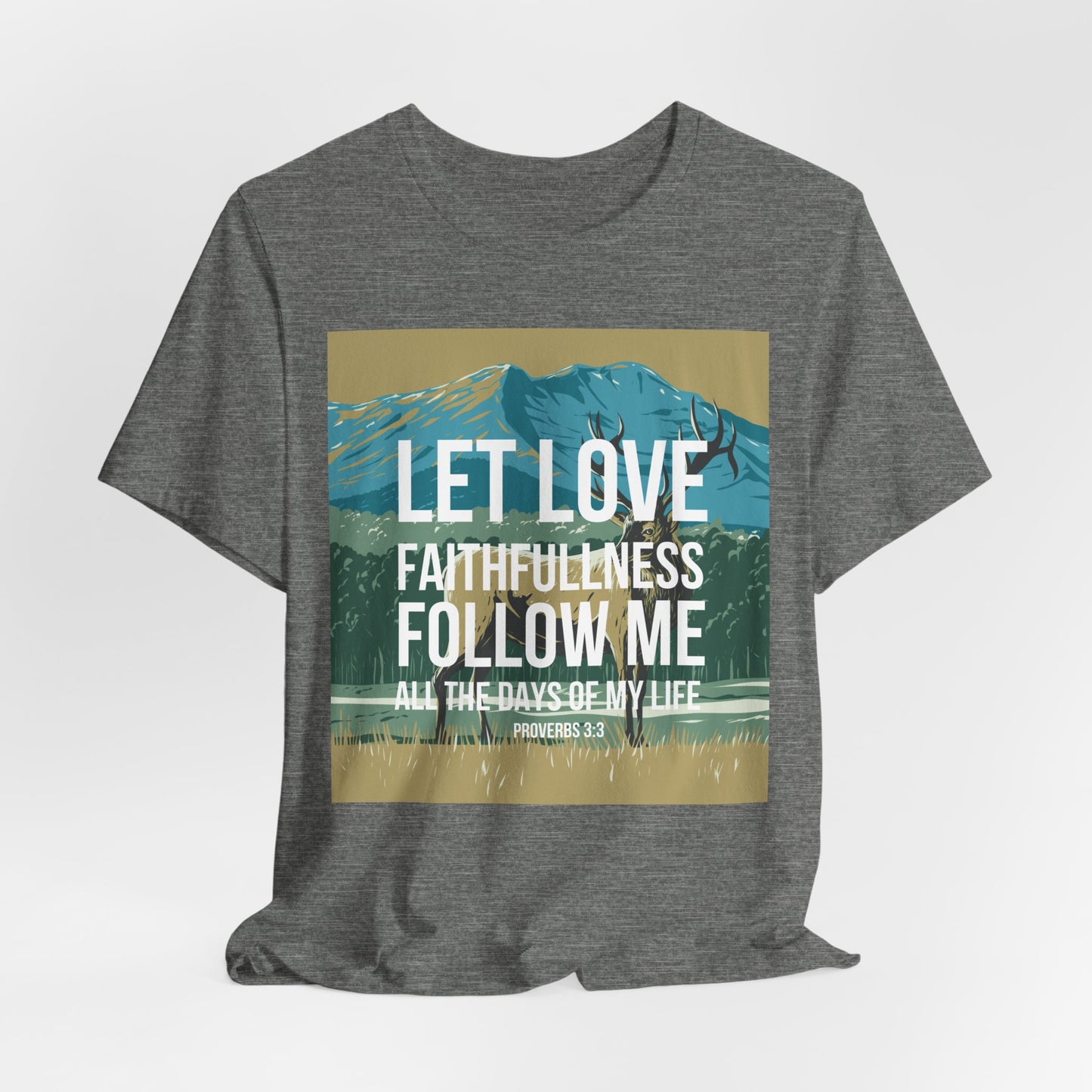 Let Love and Faithfulness Follow Me Christian Tshirt