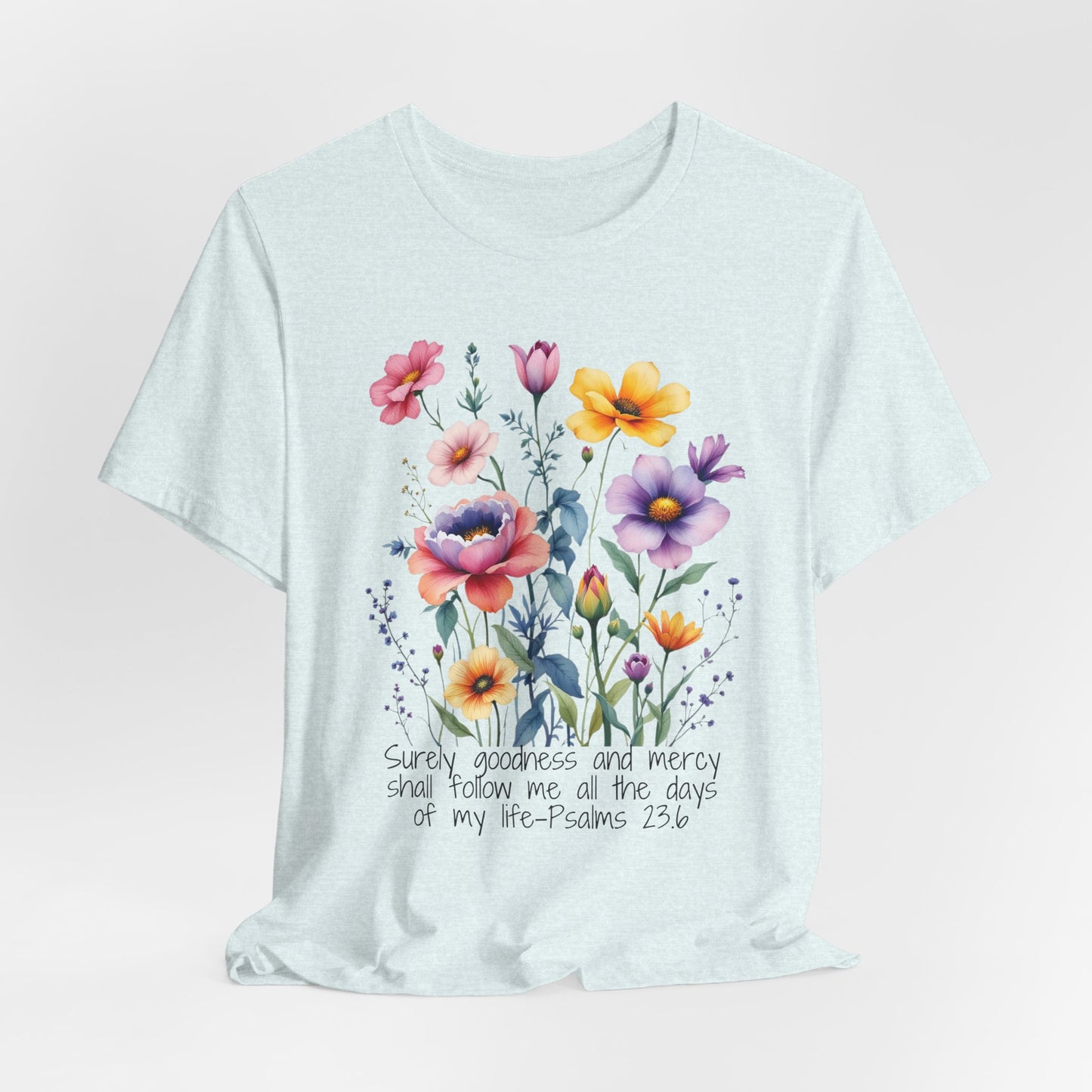 Goodness and Mercy Christian Tshirt with Psalms 23:6 Bible Verse Tshirt
