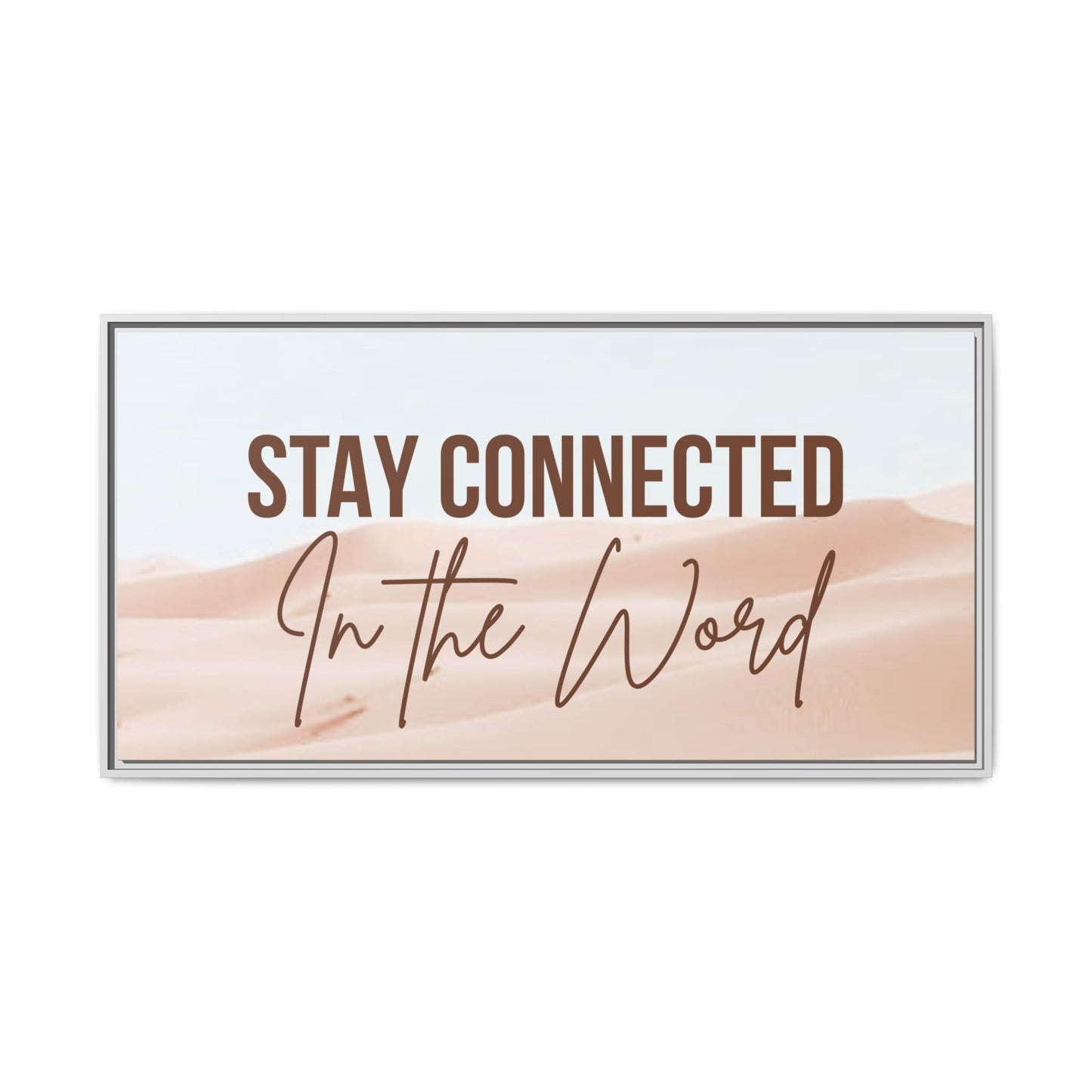 Stay Connected in the Word, Framed Wall Art for Inspiration, Christian Home Decor, Motivational Print, Gift Idea, Faith Inspired Decor