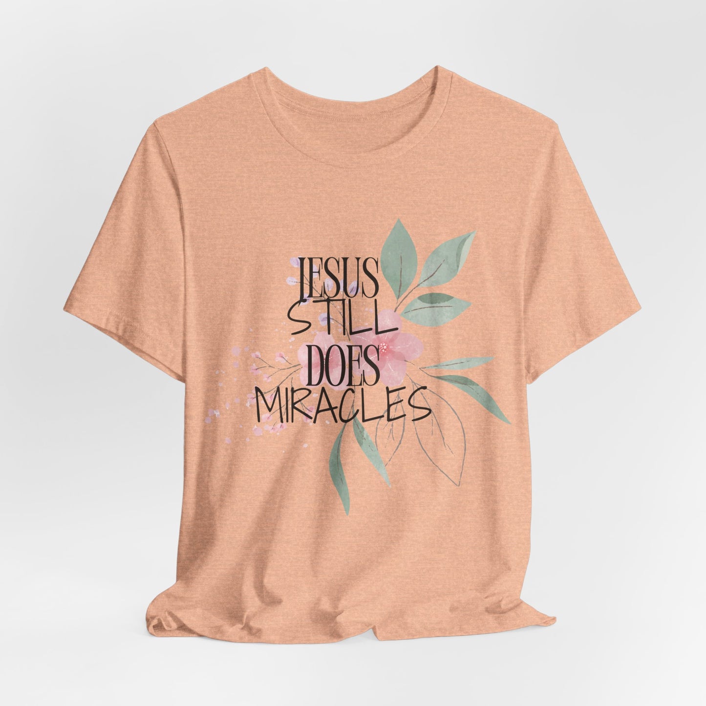 Jesus Still Does Miracles Christian Tshirt