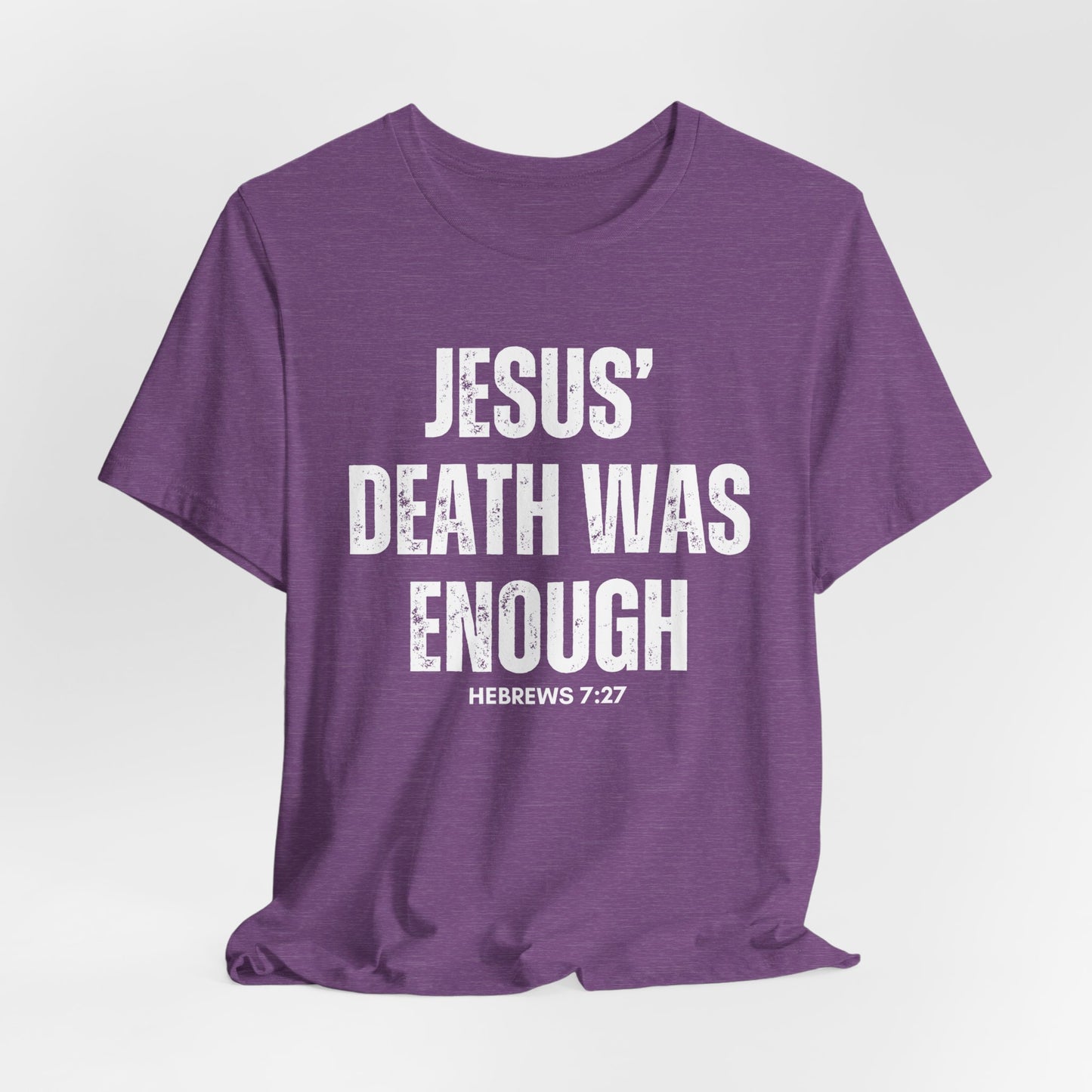 Jesus Death Was Enough Christian Tshirt