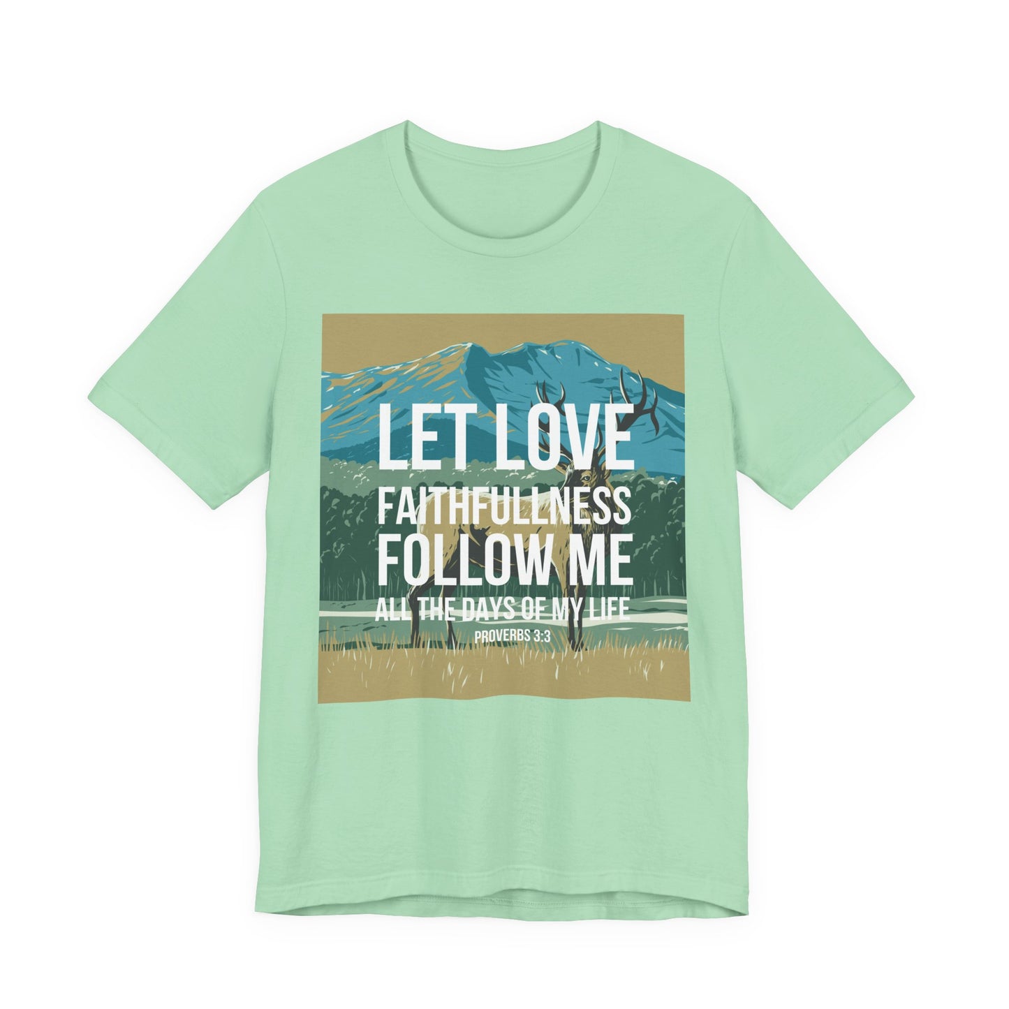 Let Love and Faithfulness Follow Me Christian Tshirt