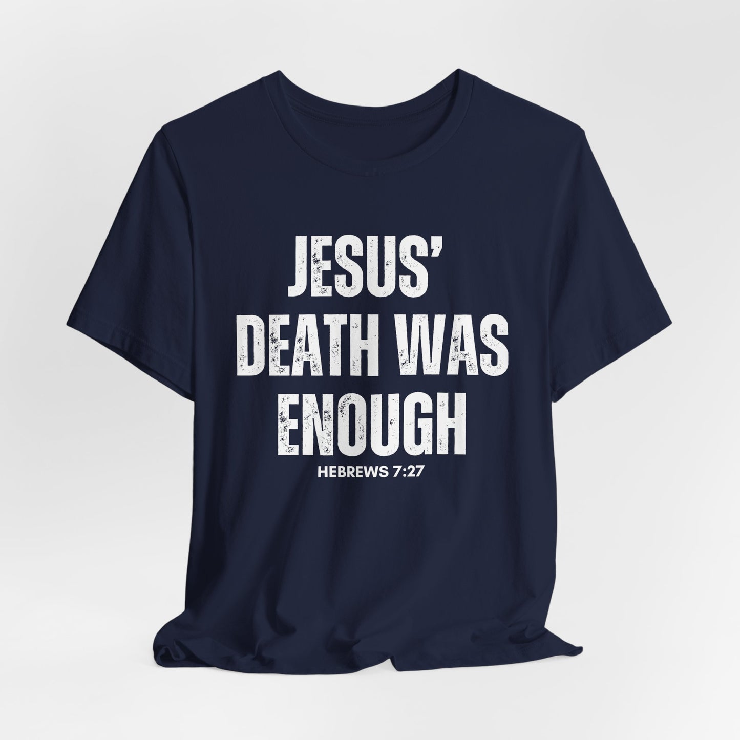 Jesus Death Was Enough Christian Tshirt
