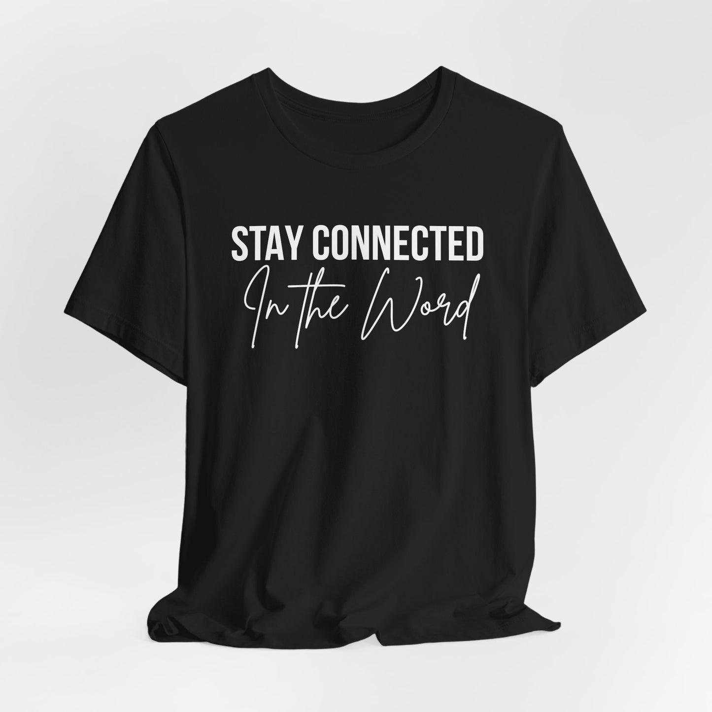 Stay Connected in the Word Christian Inspired Tshirt