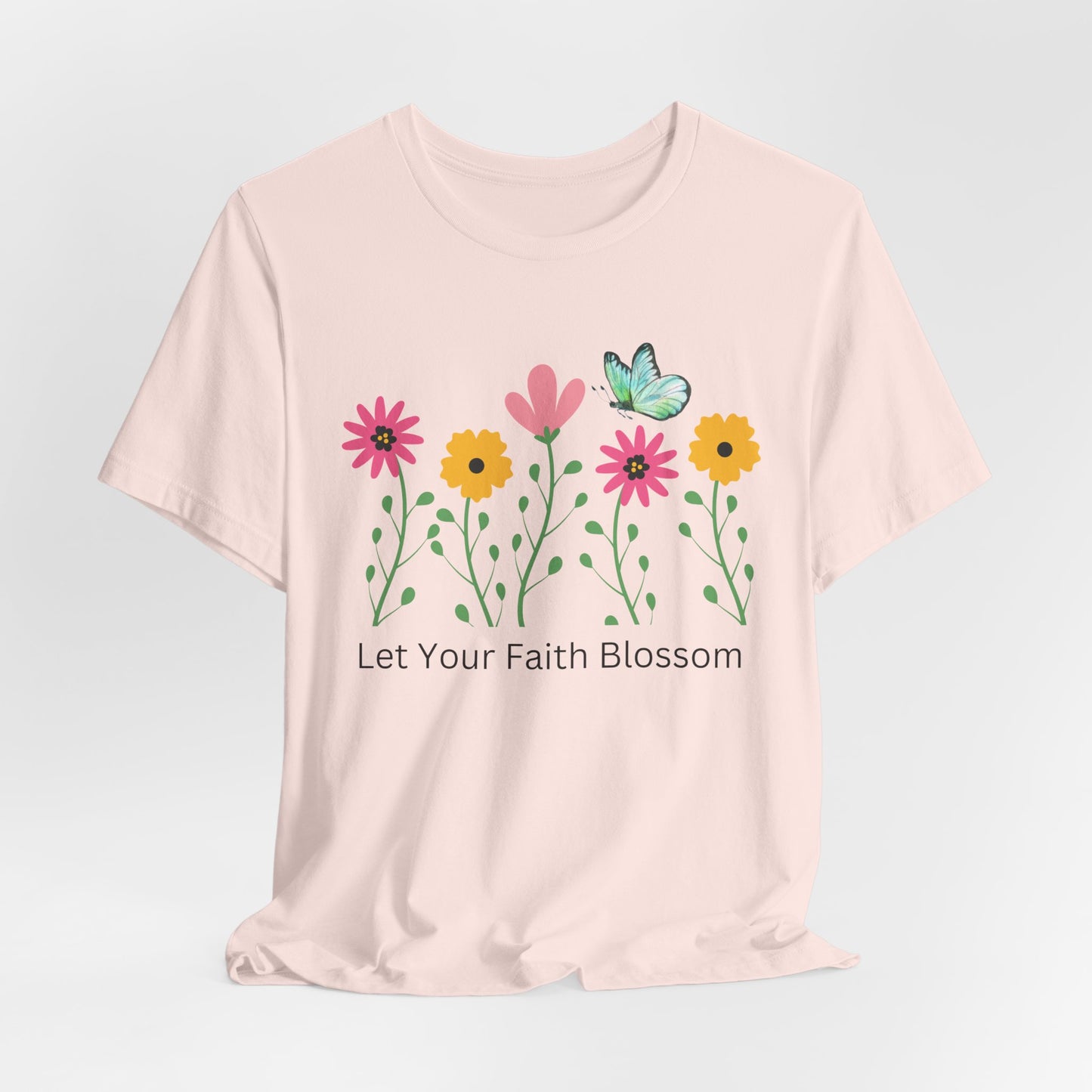 Let Your Faith Bloom Floral Christian Tshirt