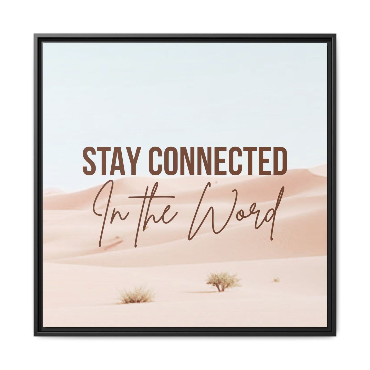 Stay Connected in the Word, Framed Wall Art for Inspiration, Christian Home Decor, Motivational Print, Gift Idea, Faith Inspired Decor